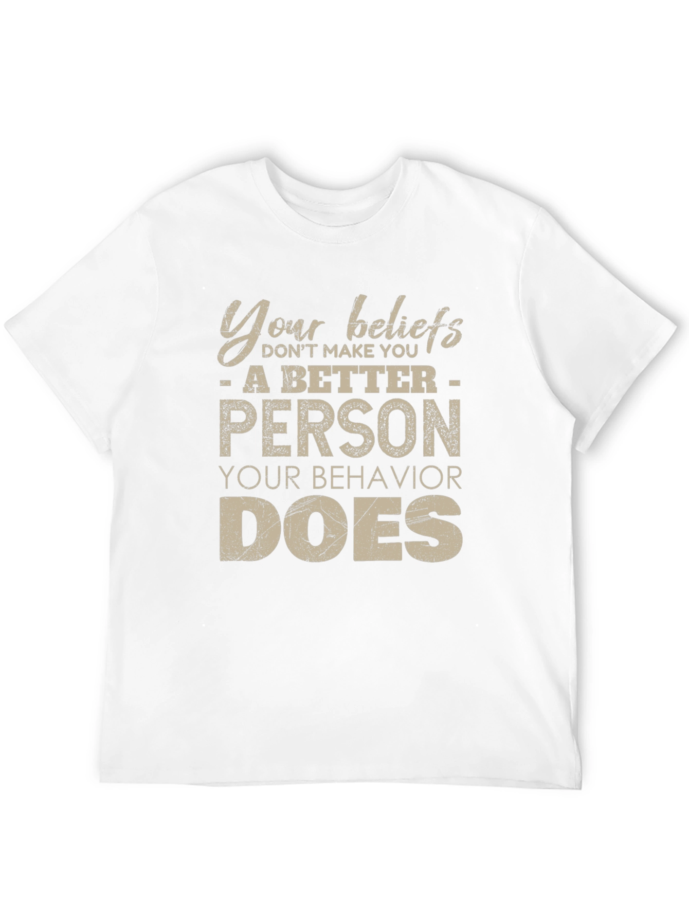 Your Behavior Does T-Shirt - Motivational Tee