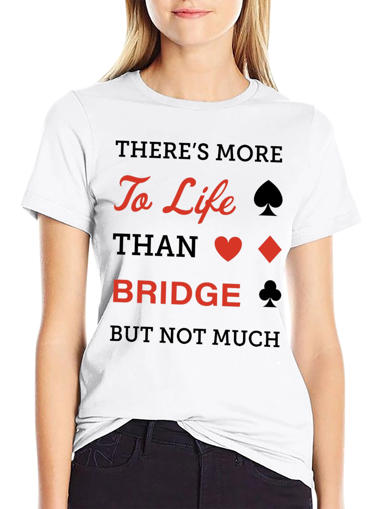 Bridge Player T-Shirt: More to Life Than Bridge