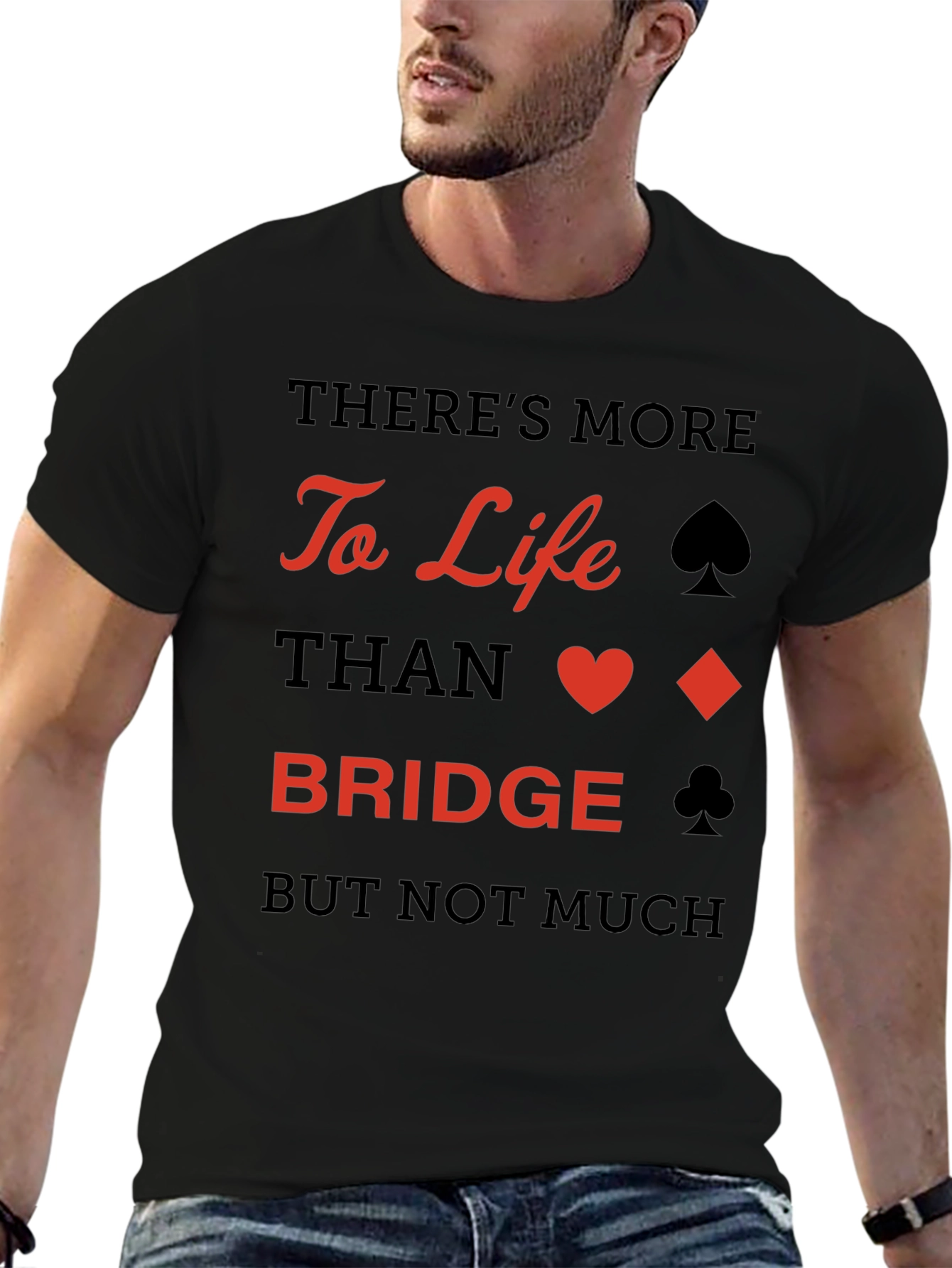 Bridge Player T-Shirt: More to Life Than Bridge