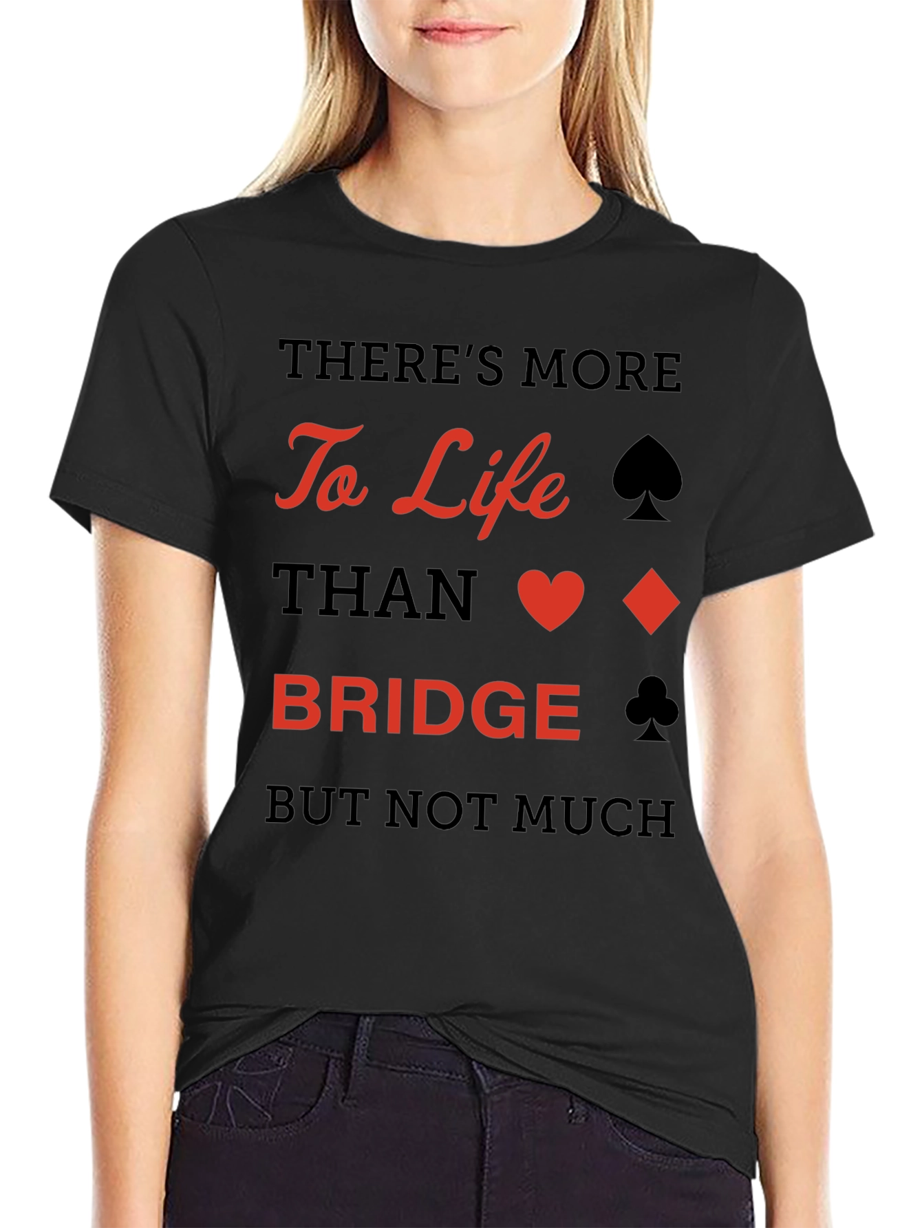Bridge Player T-Shirt: More to Life Than Bridge