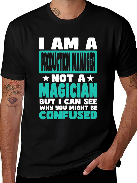 Production Manager T-Shirt: I Am Not A Magician