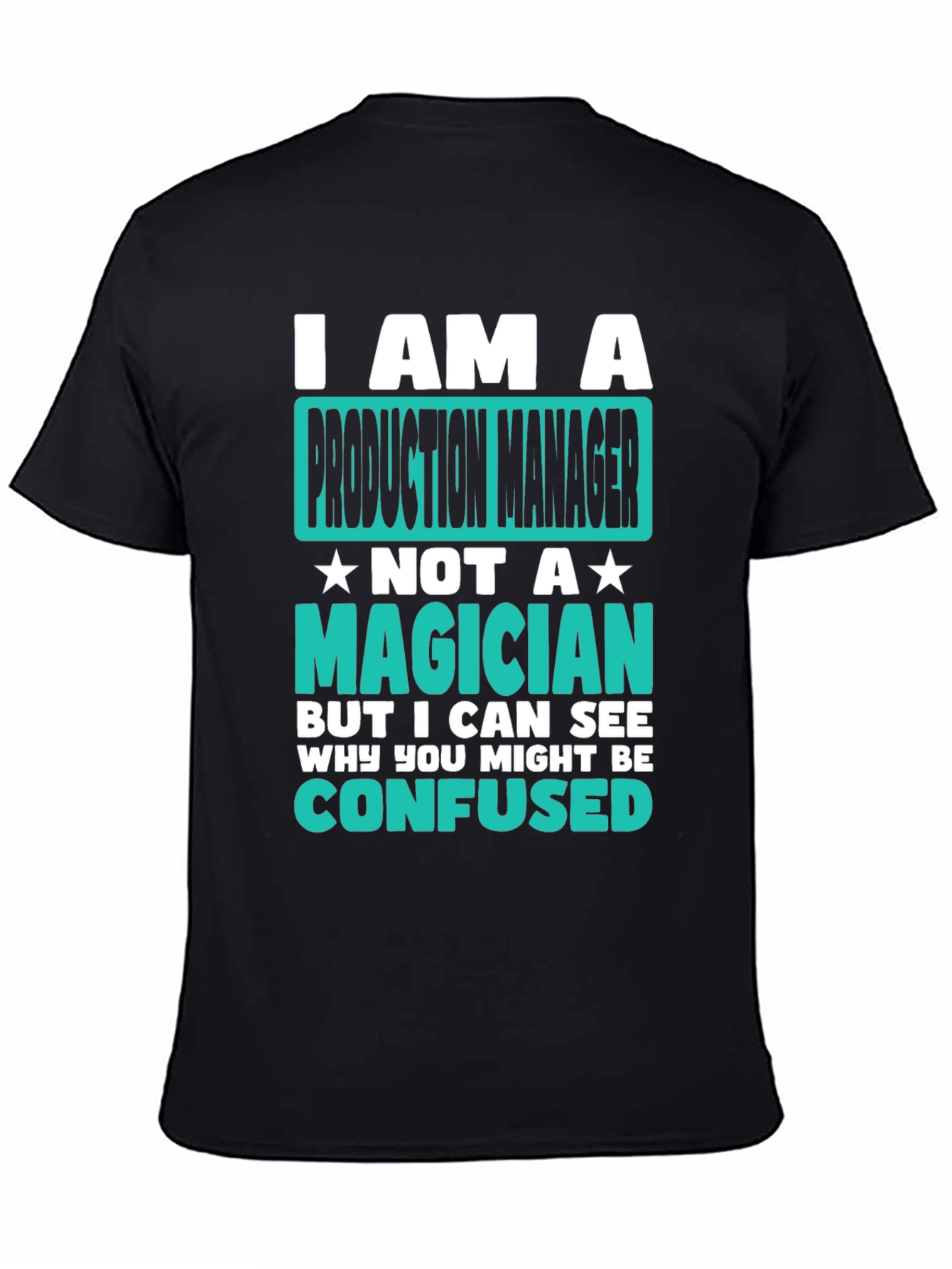 Production Manager T-Shirt: I Am Not A Magician