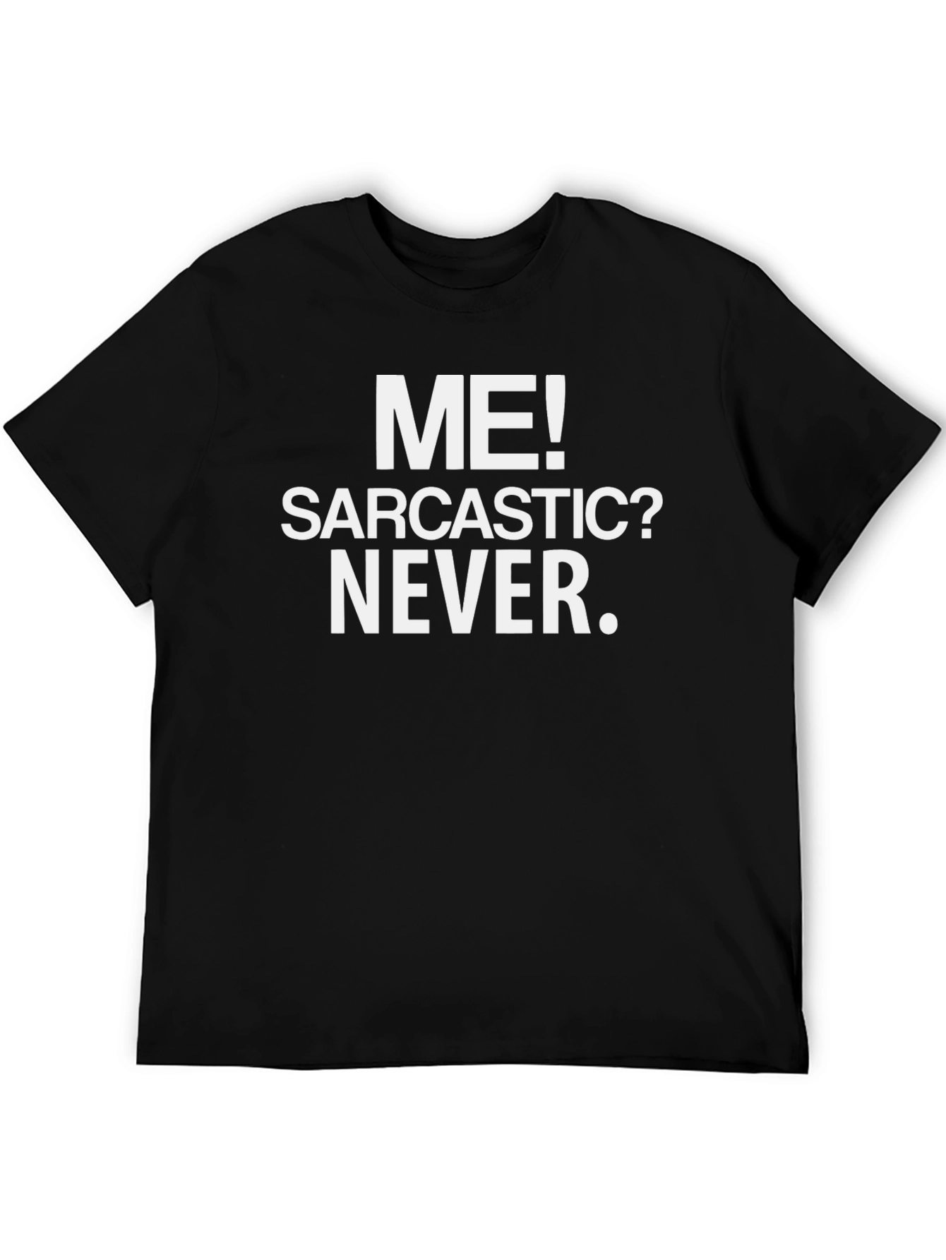 Sarcastic? Never. Graphic Tee