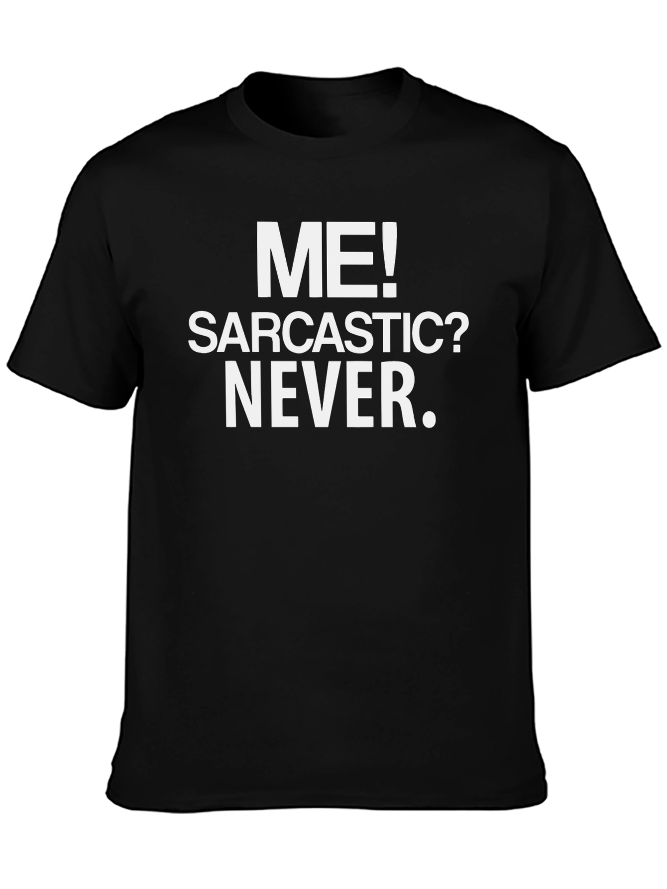 Sarcastic? Never. Graphic Tee