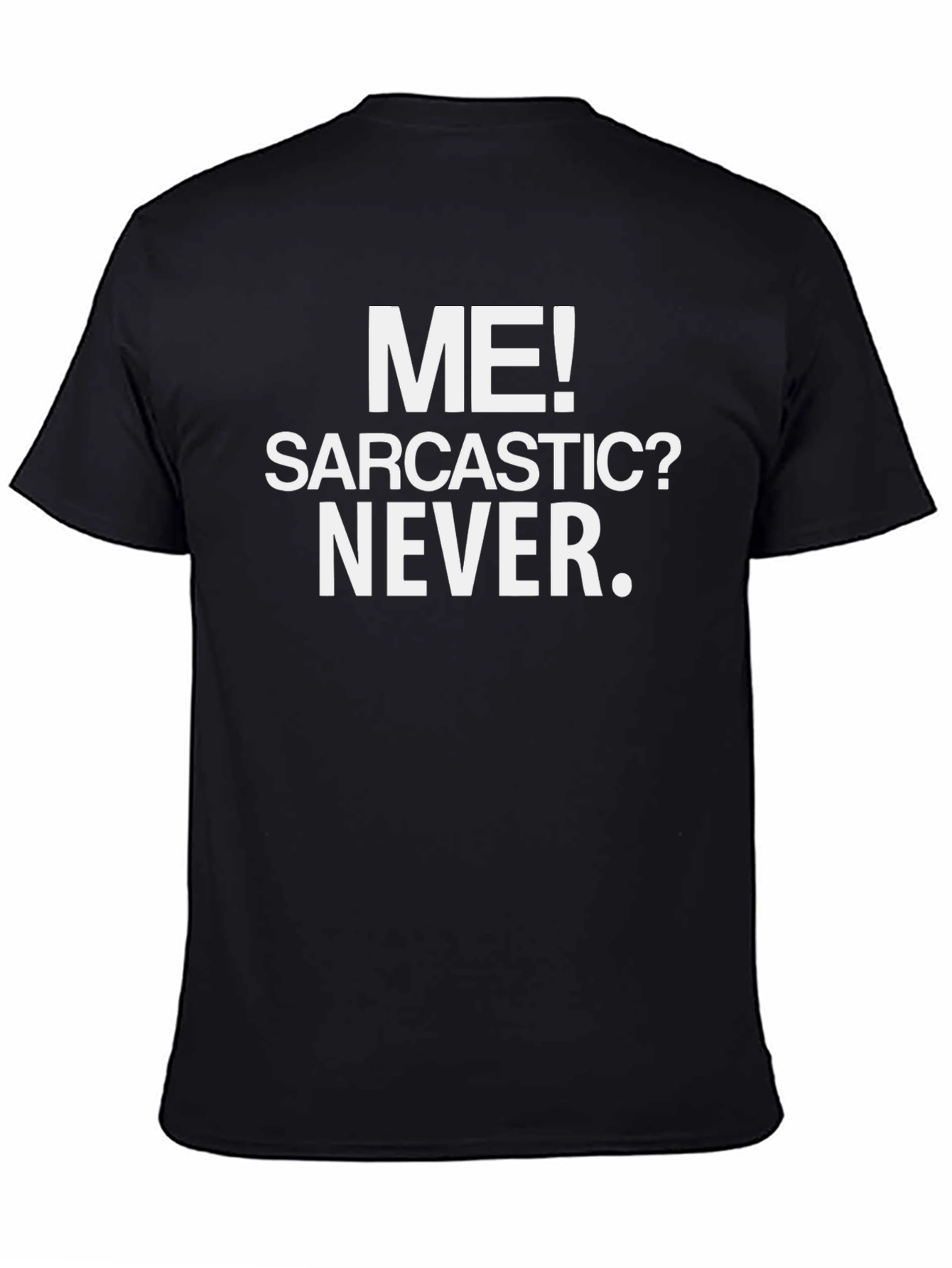 Sarcastic? Never. Graphic Tee