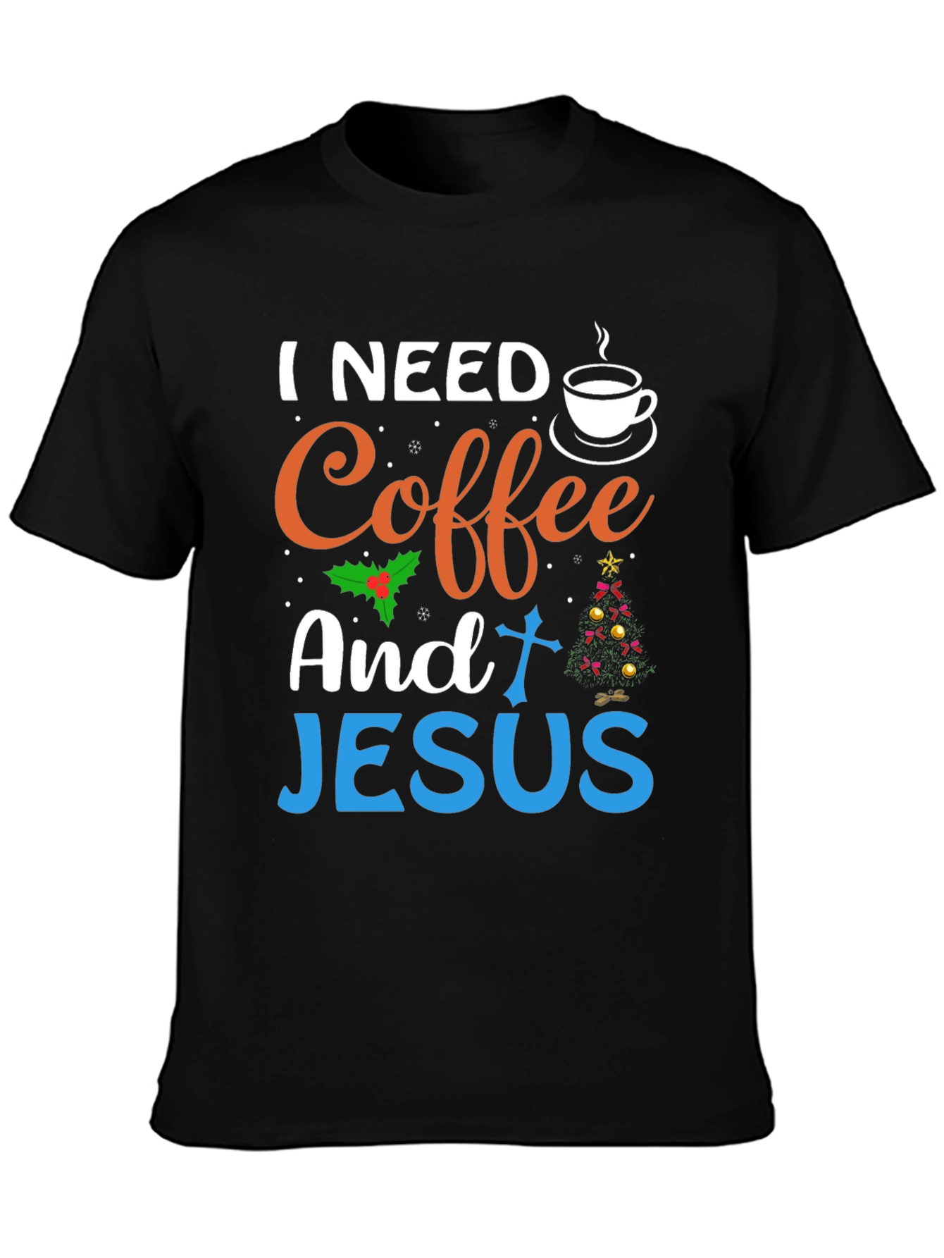 I Need Coffee And Jesus T-Shirt