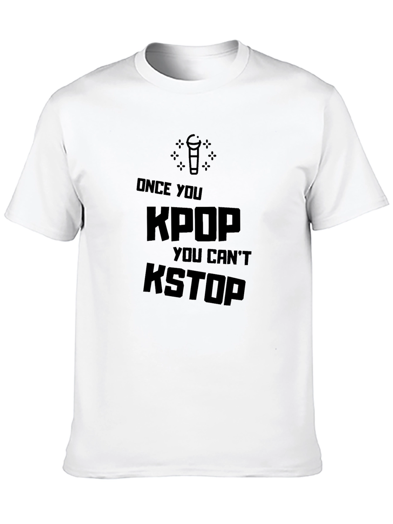 Once You Kpop You Cant Kstop T-Shirt