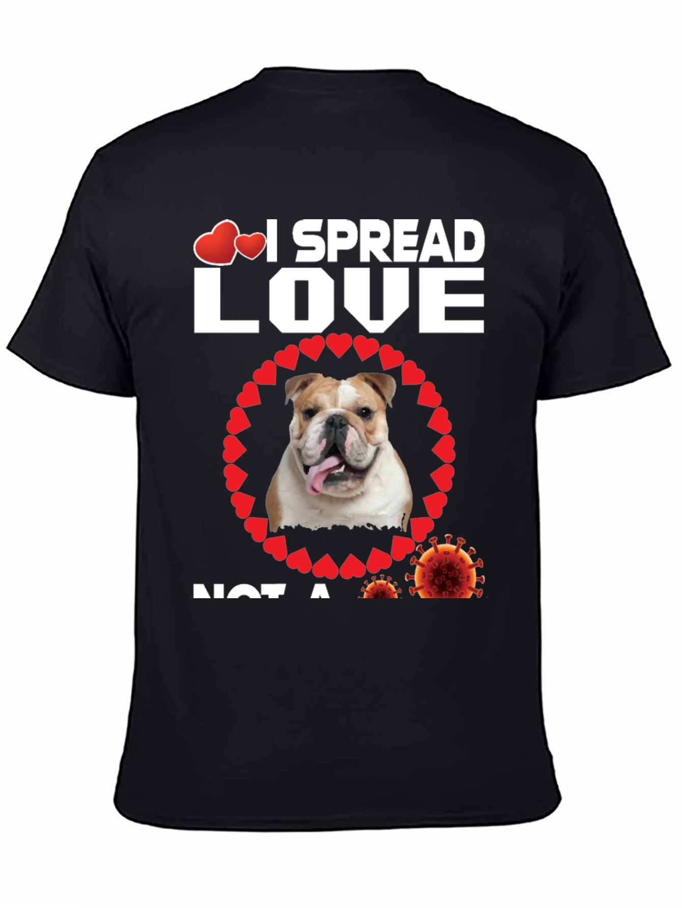 I Spread Love Not A Virus Bulldog T-Shirt