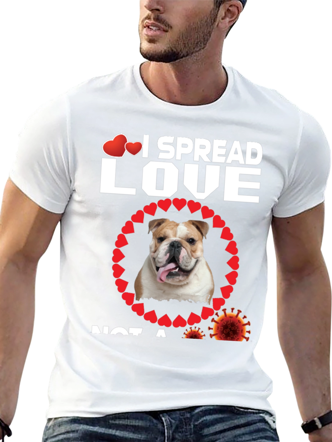 I Spread Love Not A Virus Bulldog T-Shirt
