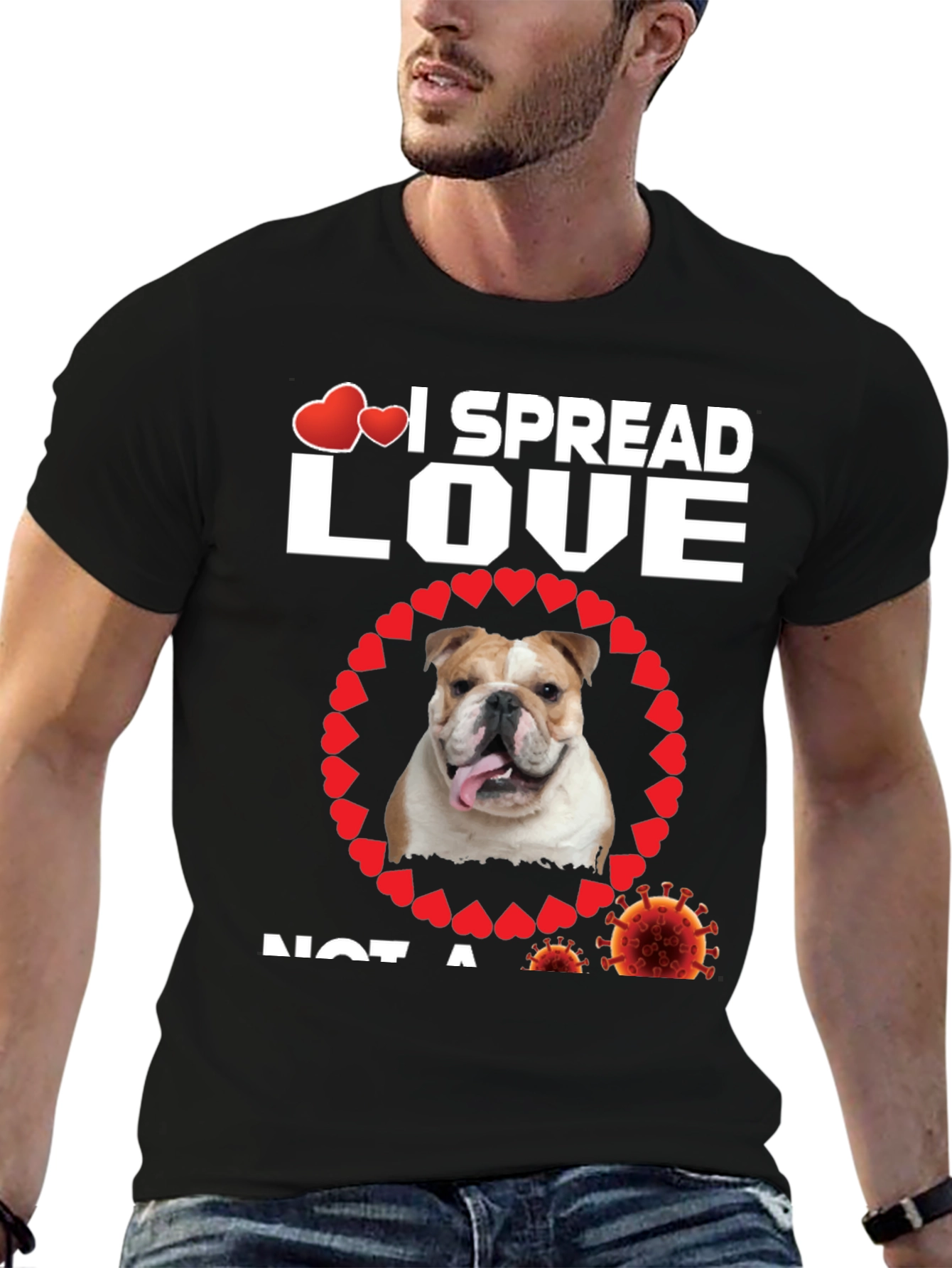 I Spread Love Not A Virus Bulldog T-Shirt