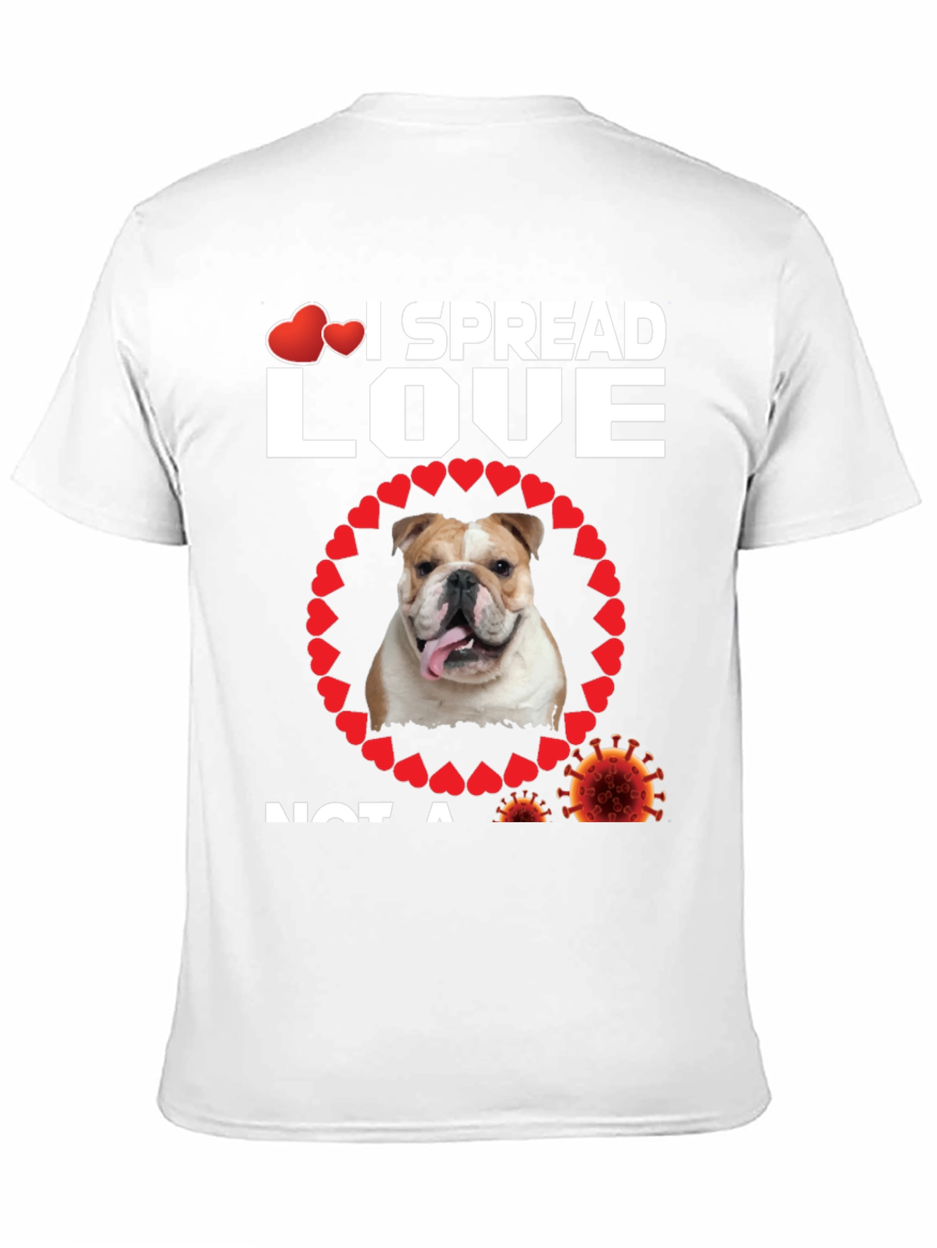 I Spread Love Not A Virus Bulldog T-Shirt