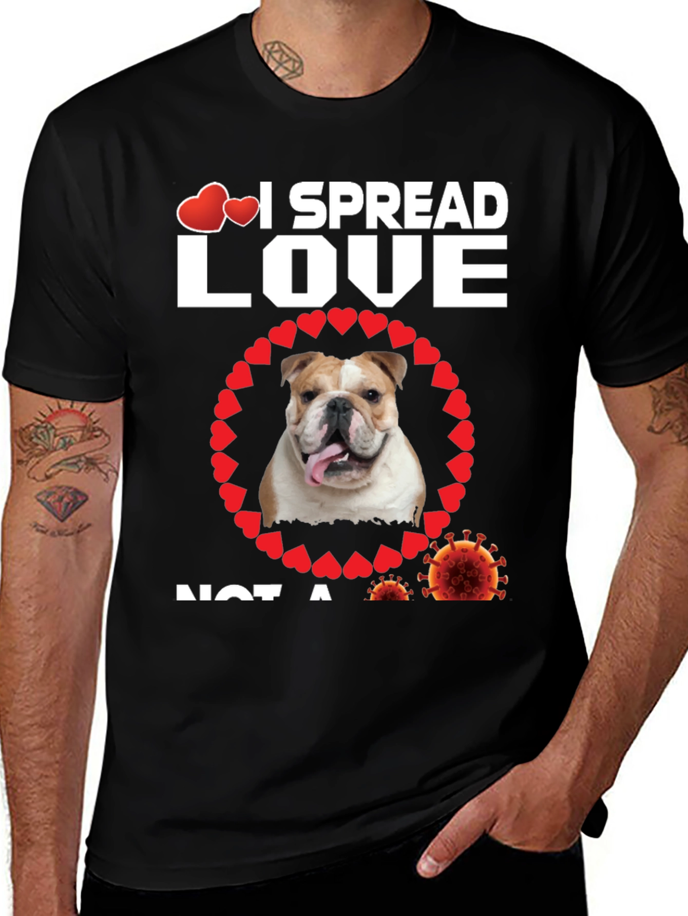I Spread Love Not A Virus Bulldog T-Shirt
