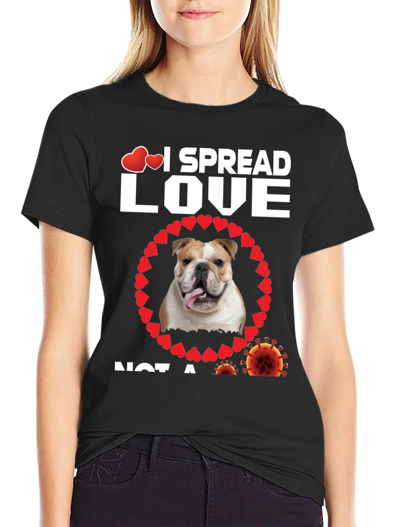 I Spread Love Not A Virus Bulldog T-Shirt