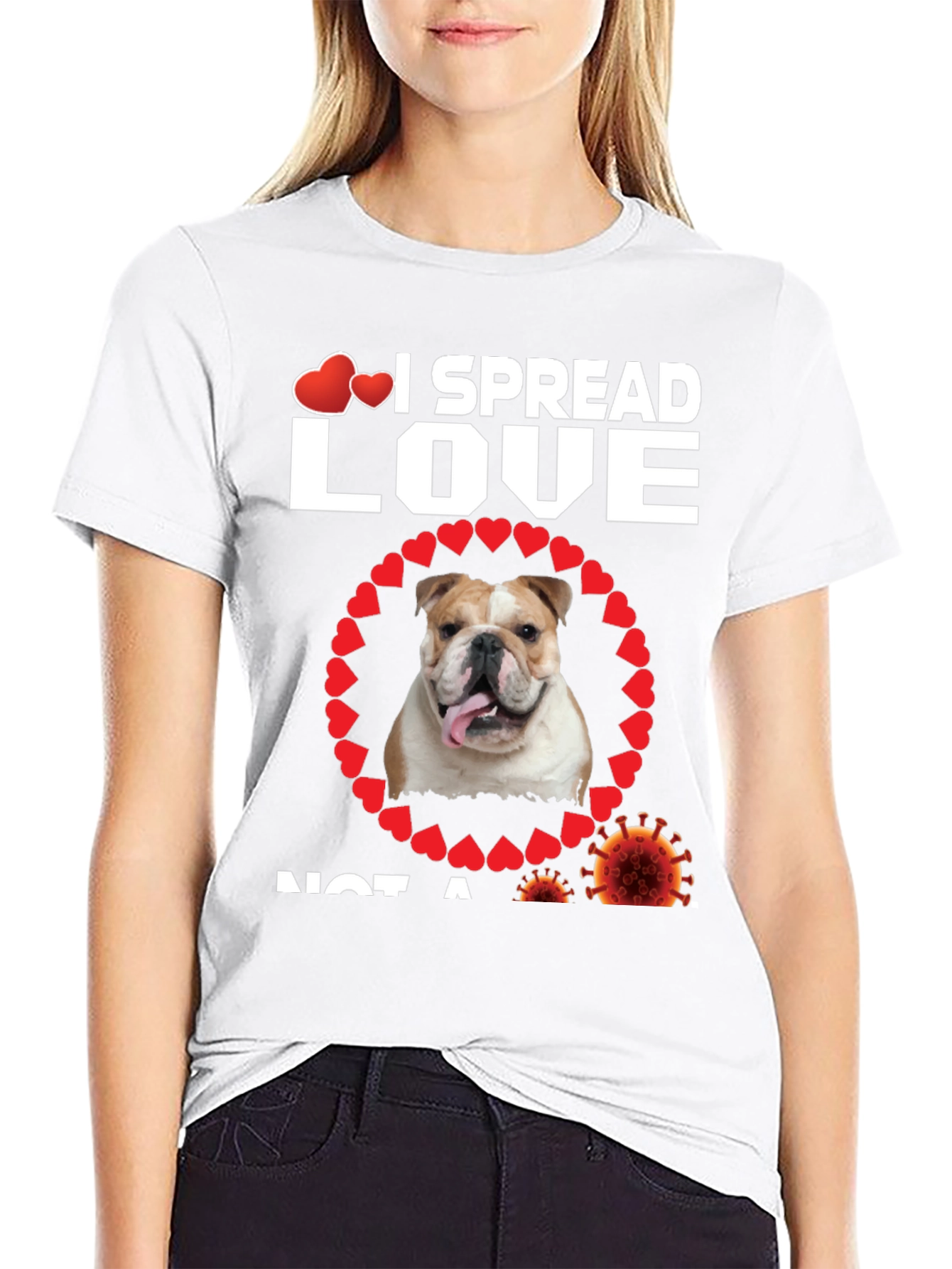 I Spread Love Not A Virus Bulldog T-Shirt