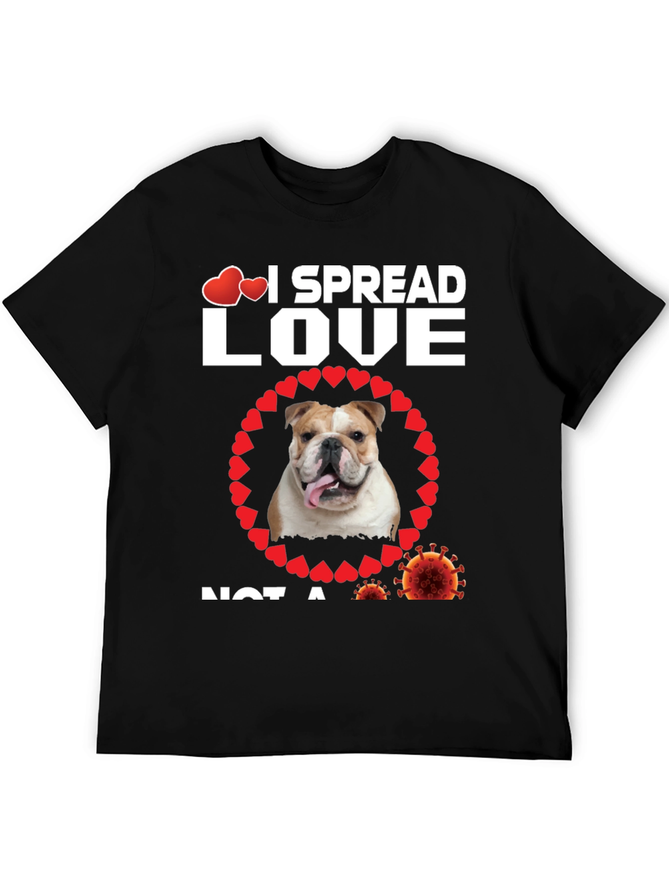 I Spread Love Not A Virus Bulldog T-Shirt