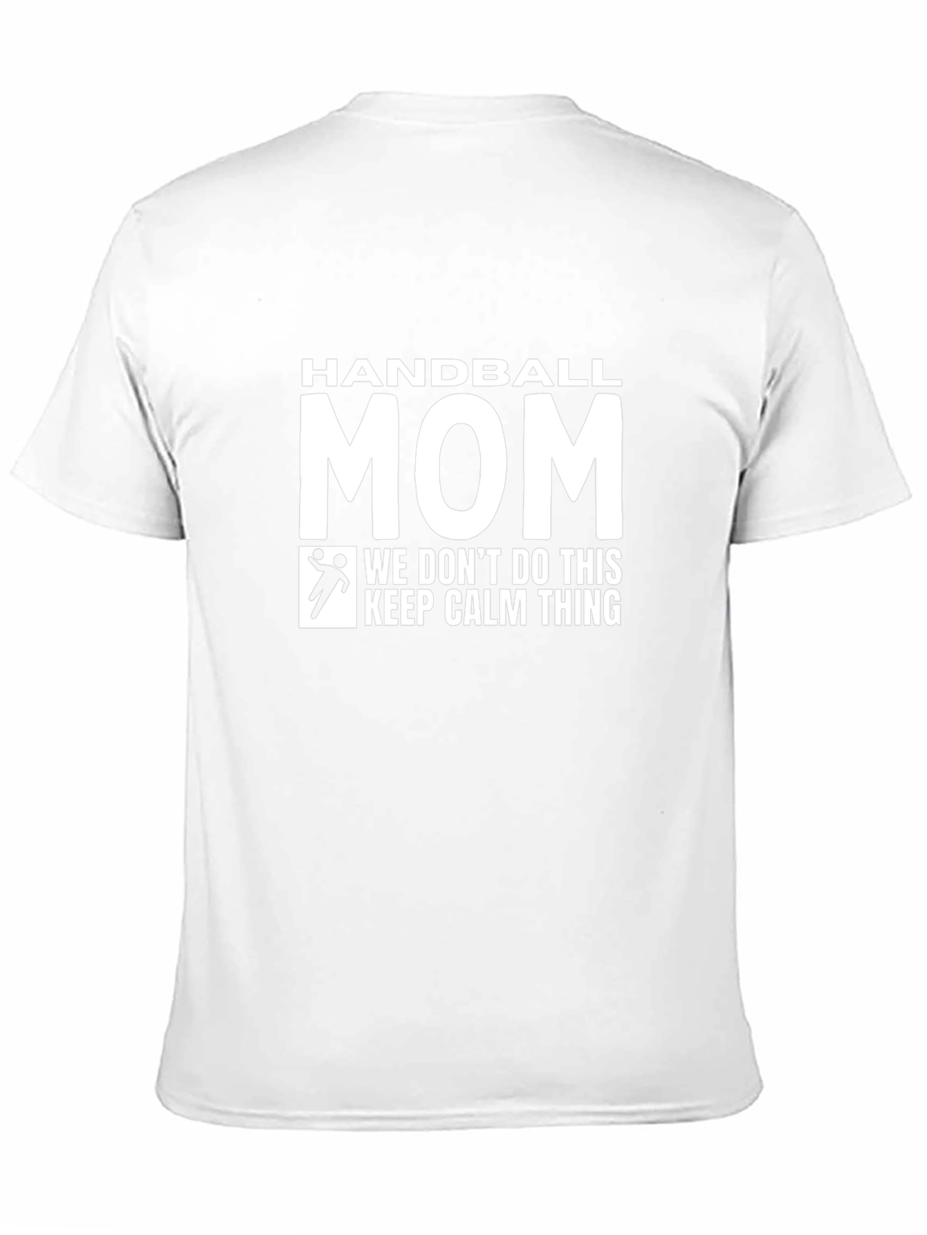 Handball Mom T-Shirt - We Dont Do Calm!