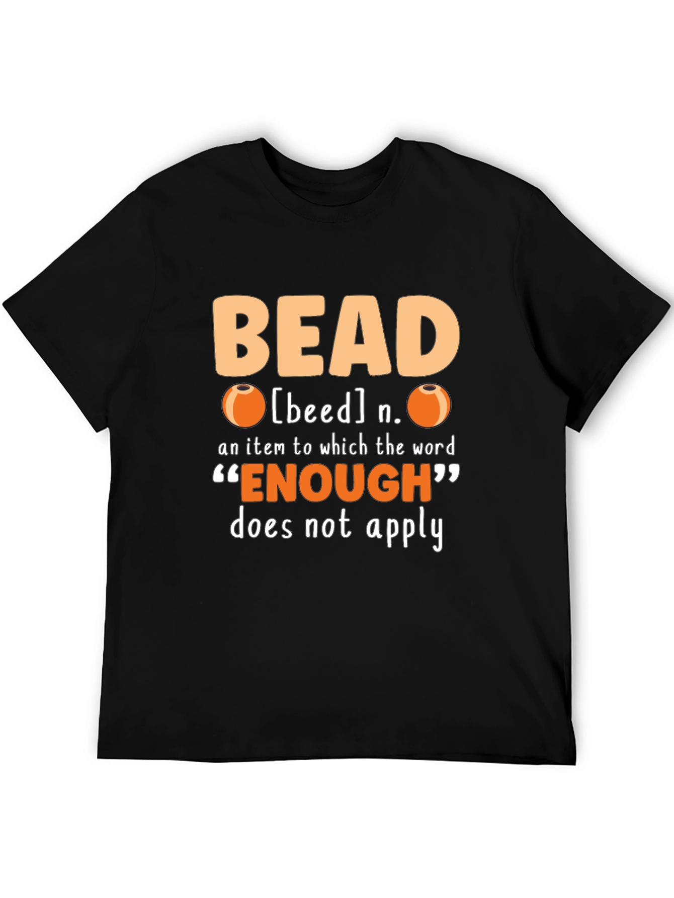 Bead Lover T-Shirt - Never Enough Beads!