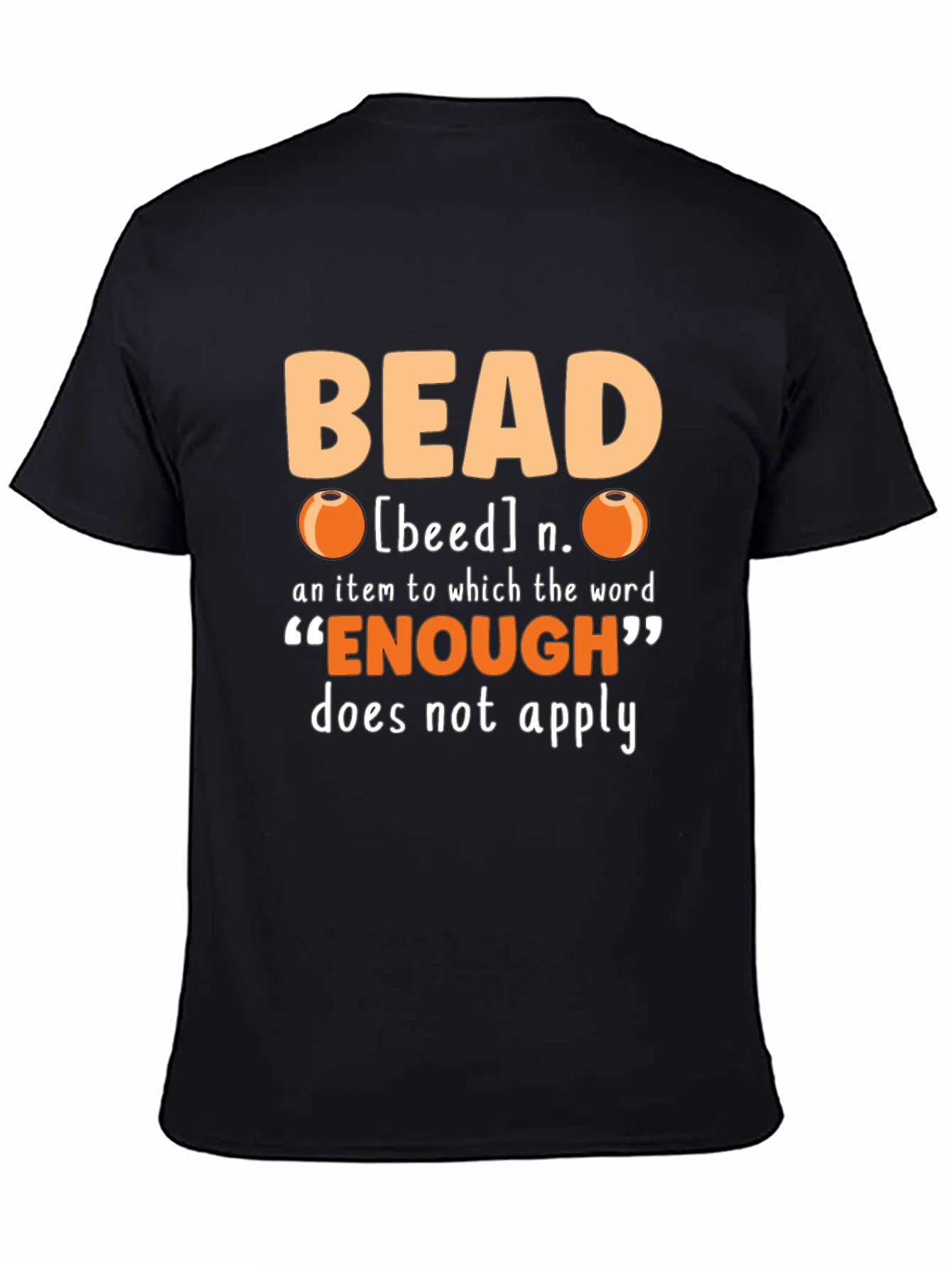 Bead Lover T-Shirt - Never Enough Beads!