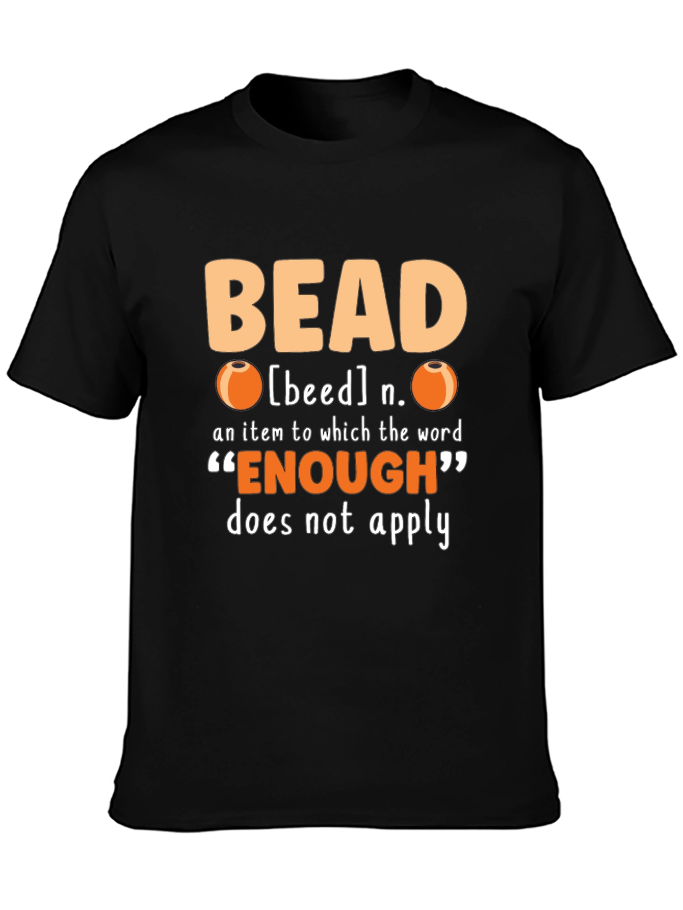 Bead Lover T-Shirt - Never Enough Beads!