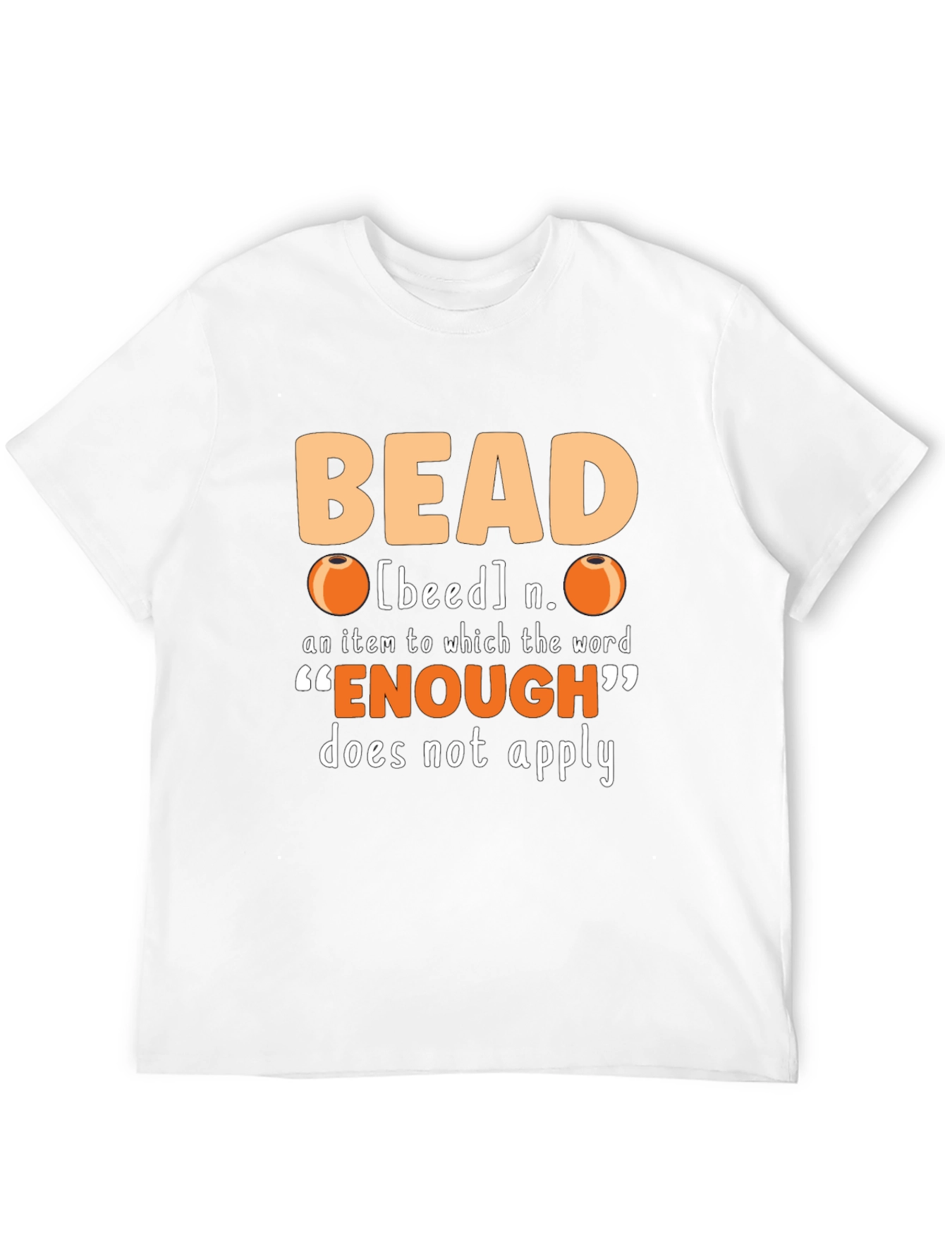 Bead Lover T-Shirt - Never Enough Beads!