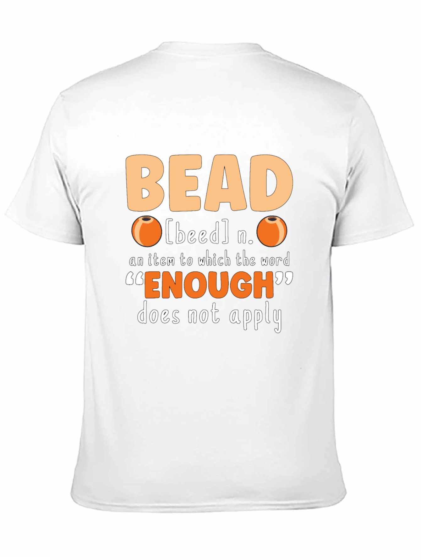 Bead Lover T-Shirt - Never Enough Beads!