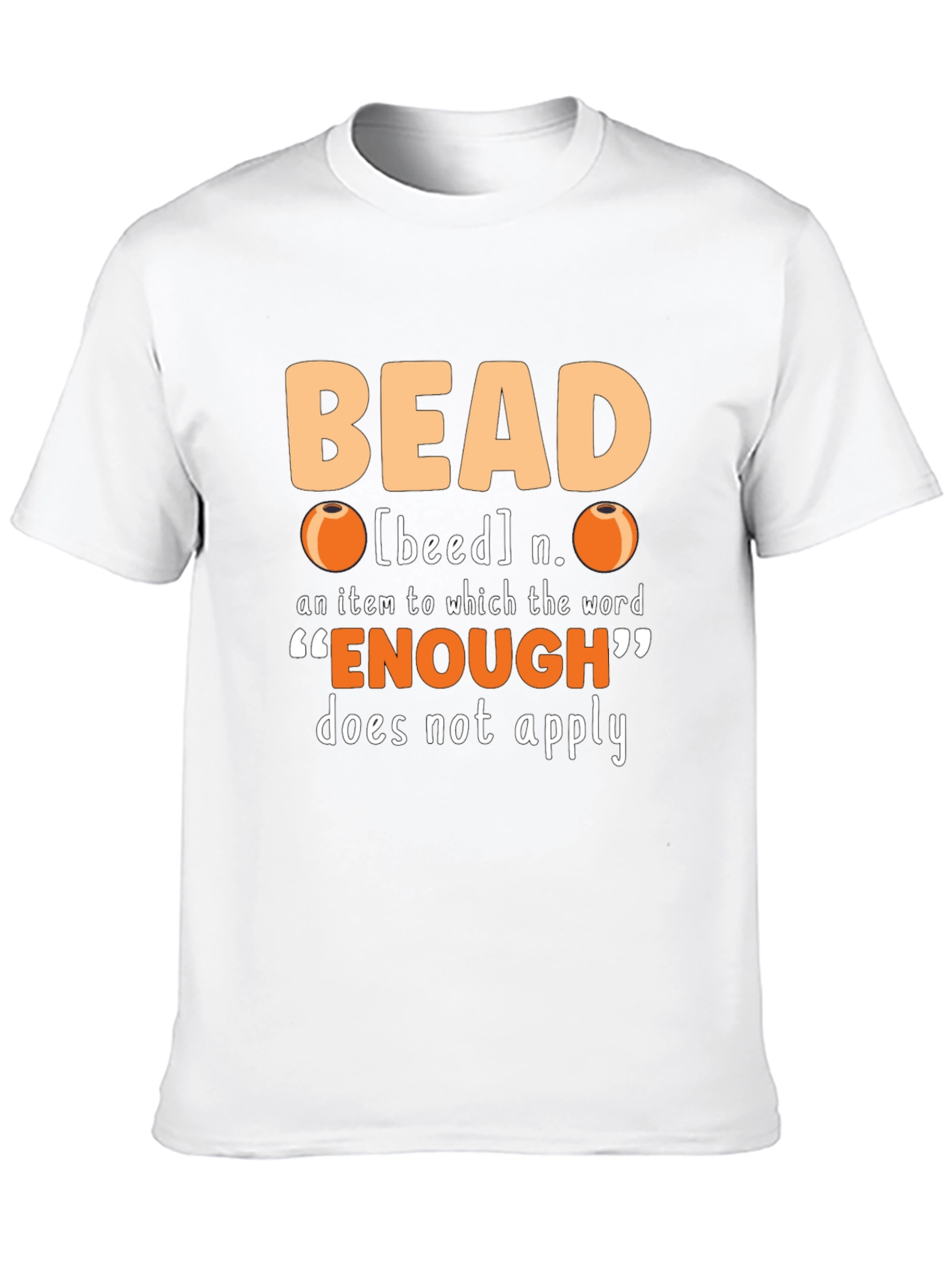 Bead Lover T-Shirt - Never Enough Beads!