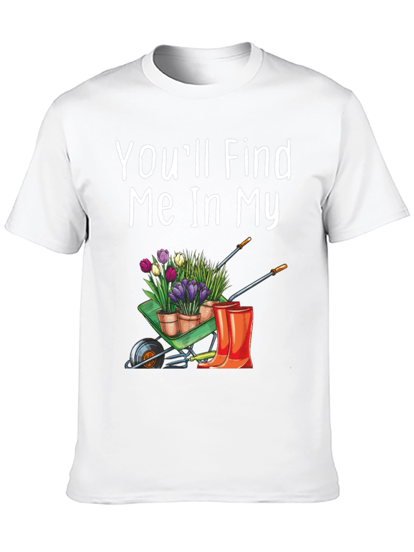Gardener T-Shirt: Find Me In My Garden