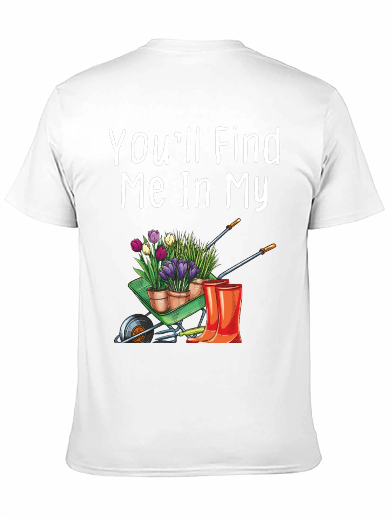 Gardener T-Shirt: Find Me In My Garden