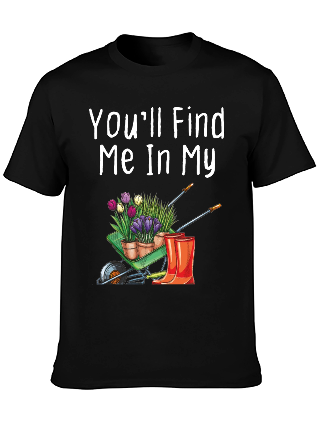 Gardener T-Shirt: Find Me In My Garden