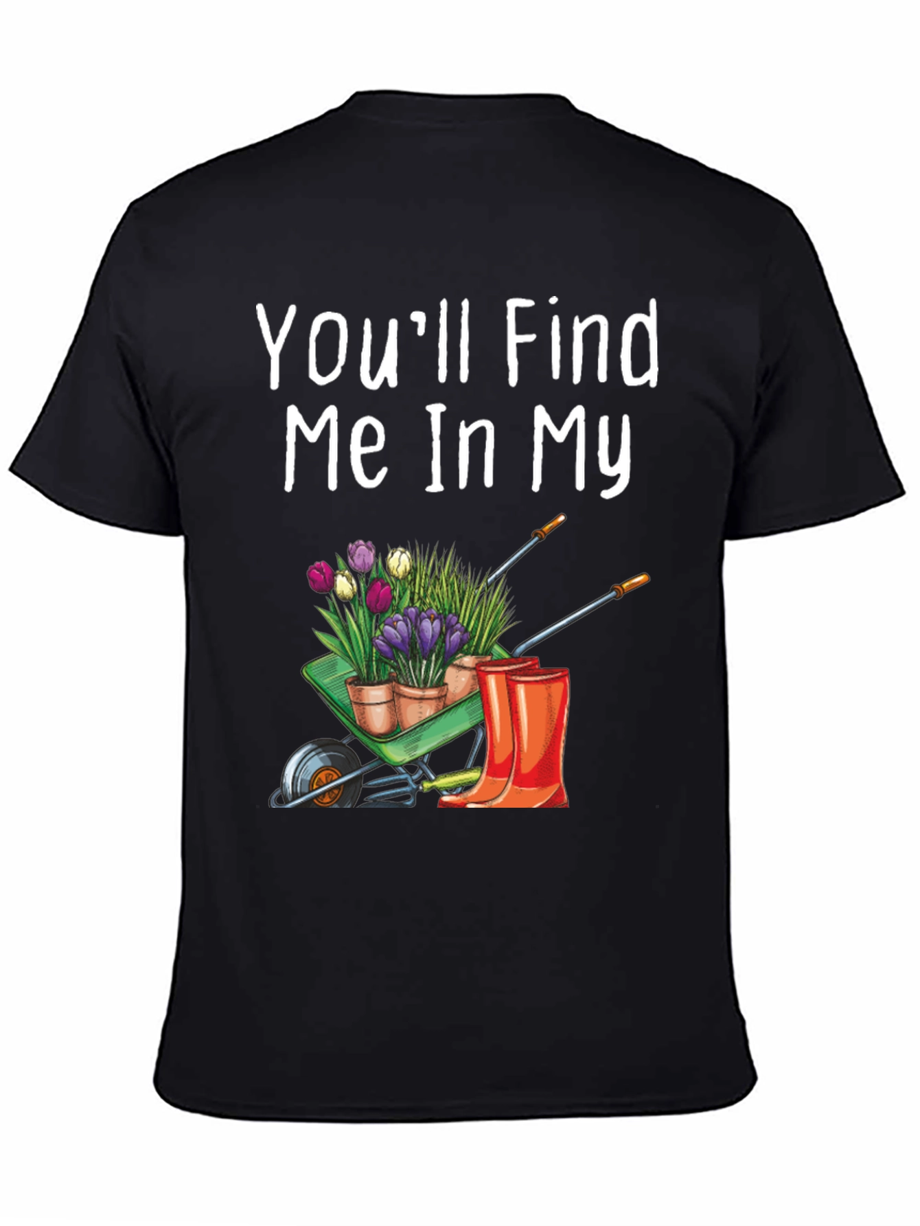 Gardener T-Shirt: Find Me In My Garden