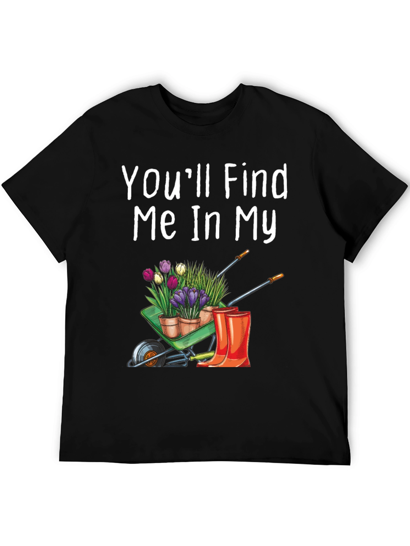 Gardener T-Shirt: Find Me In My Garden
