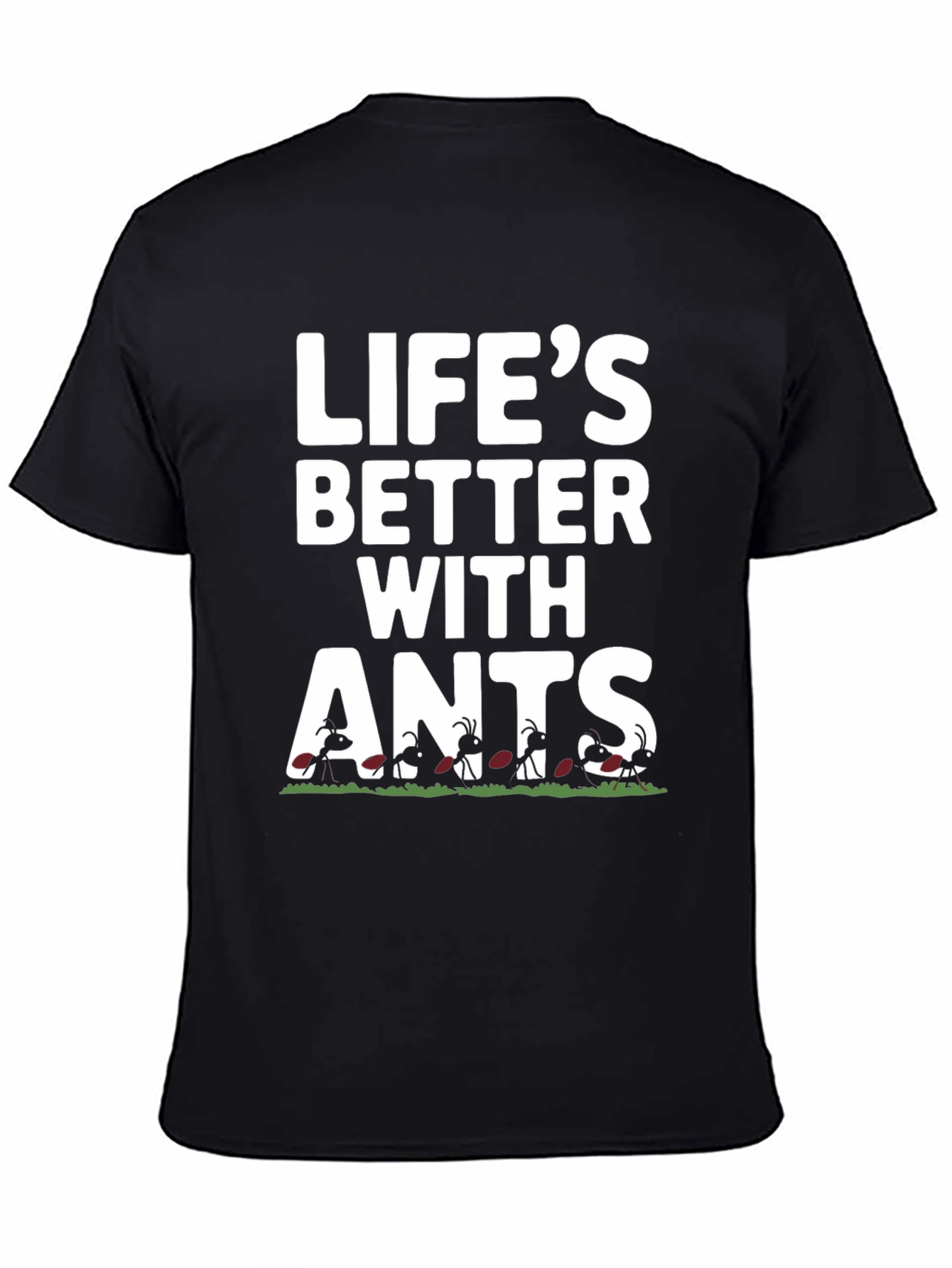 Lifes Better With Ants Graphic T-Shirt