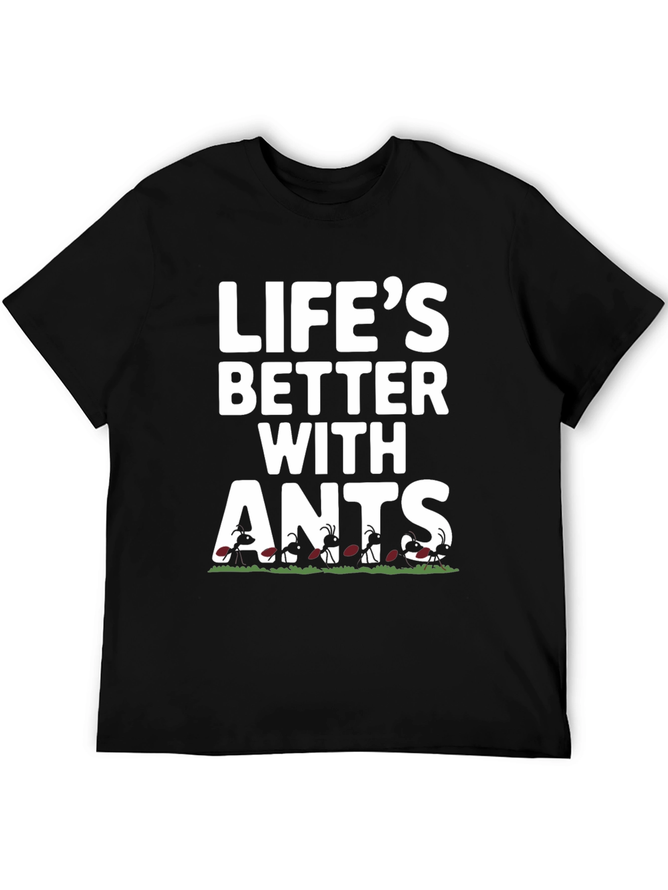 Lifes Better With Ants Graphic T-Shirt