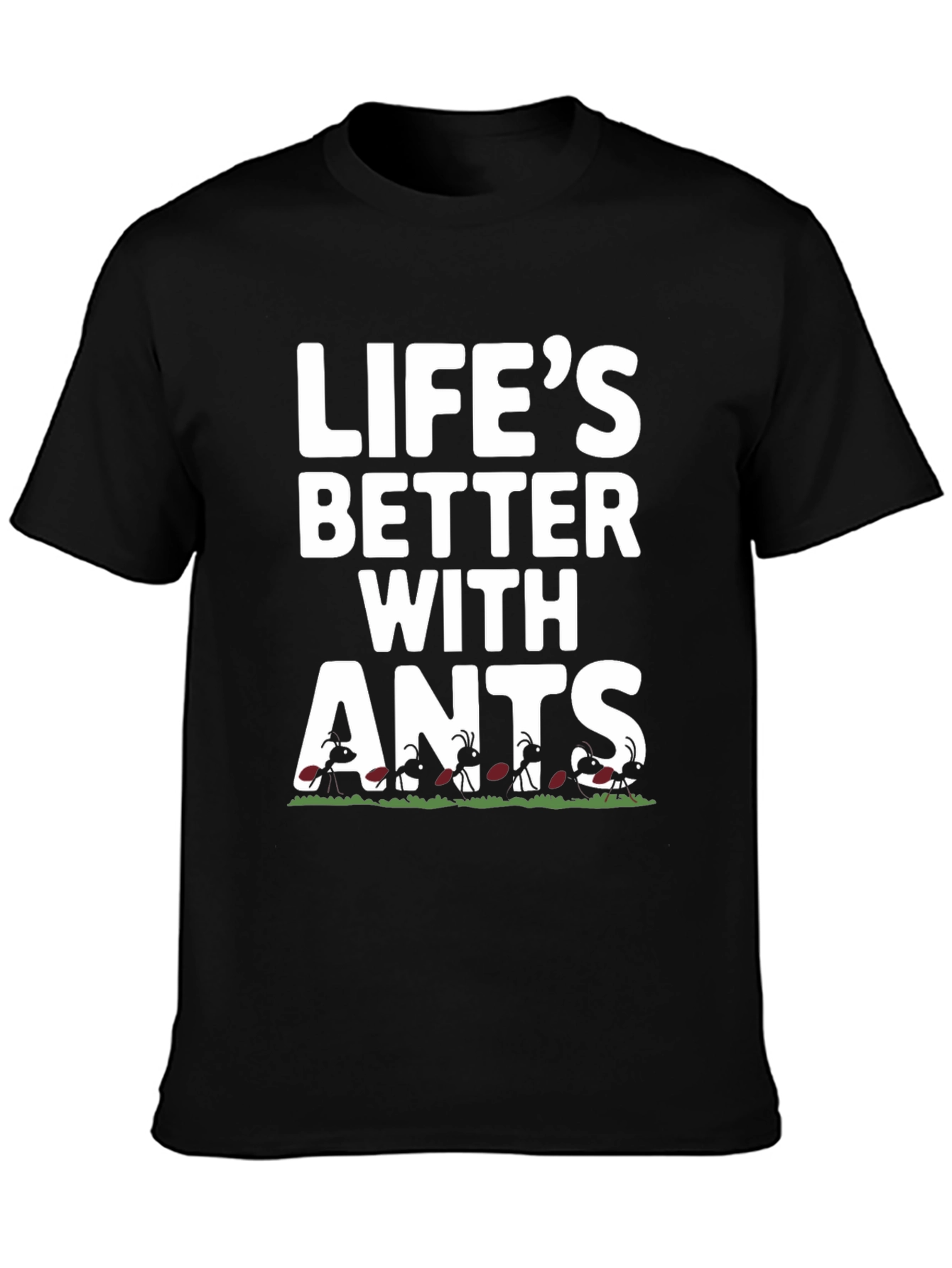 Lifes Better With Ants Graphic T-Shirt