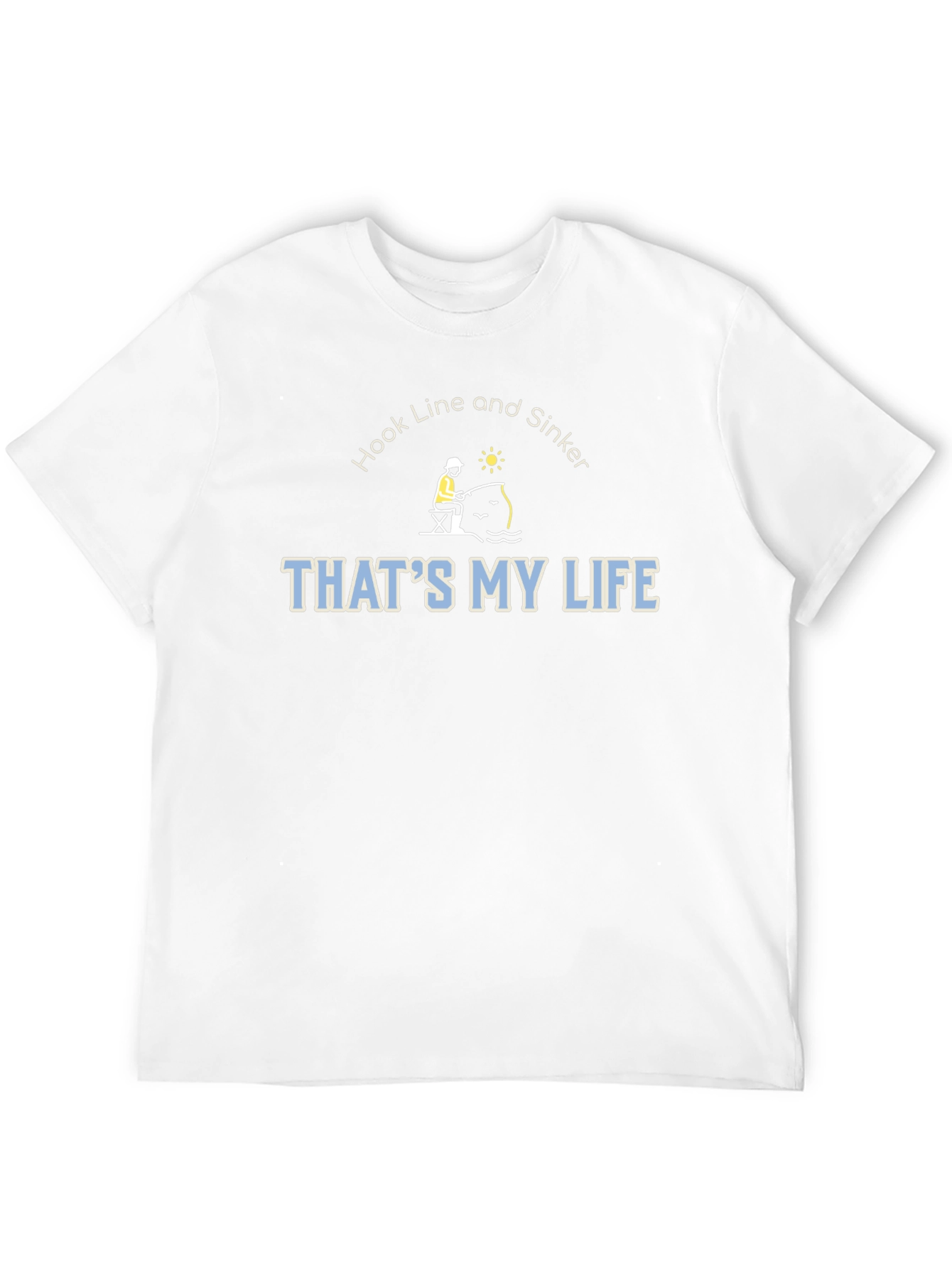 Hook Line & Sinker Thats My Life Fishing T-Shirt