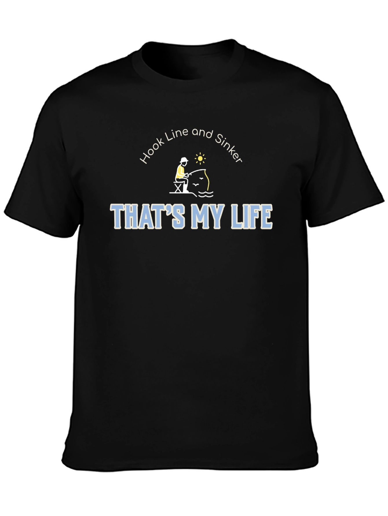 Hook Line & Sinker Thats My Life Fishing T-Shirt