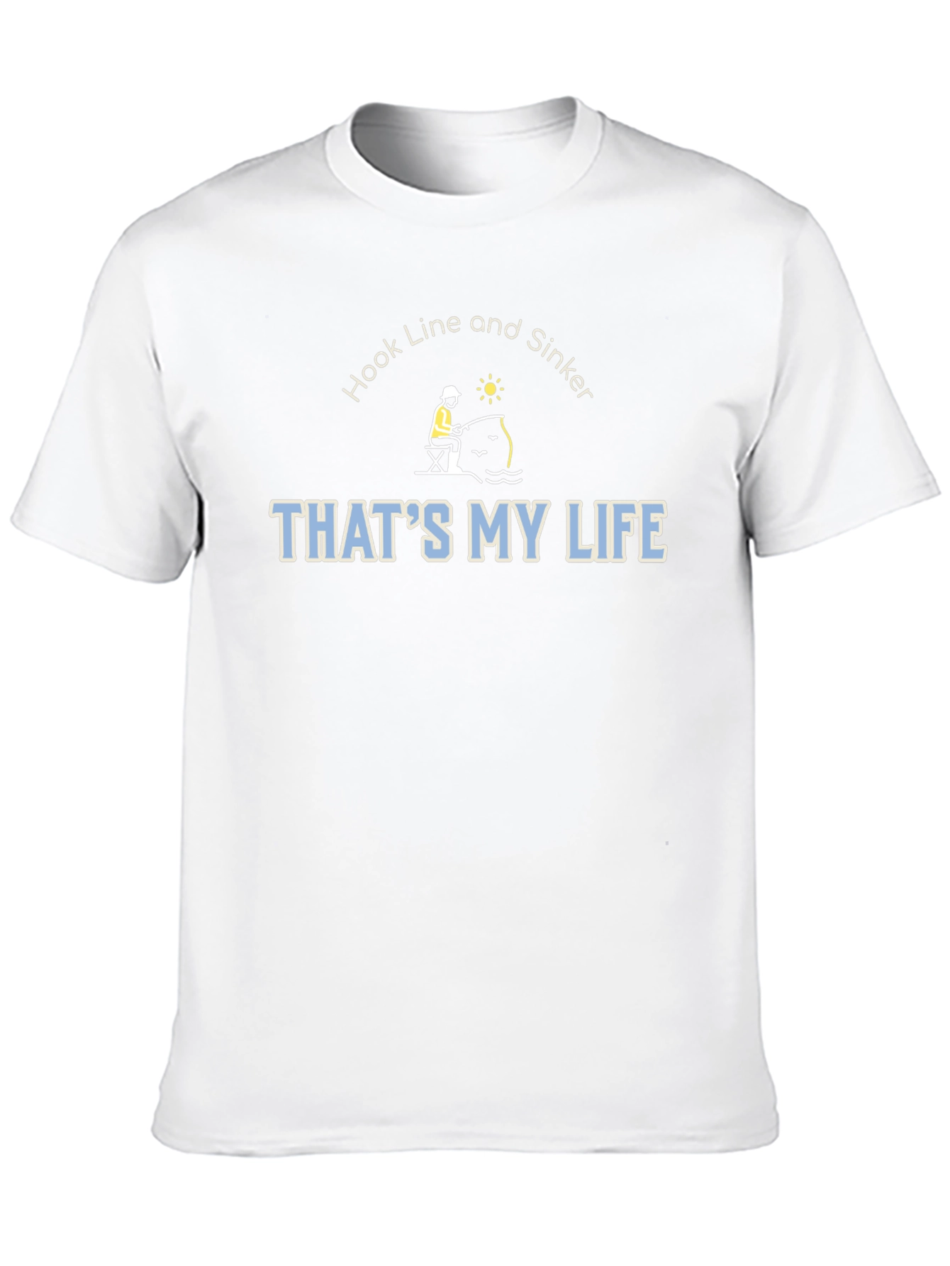 Hook Line & Sinker Thats My Life Fishing T-Shirt
