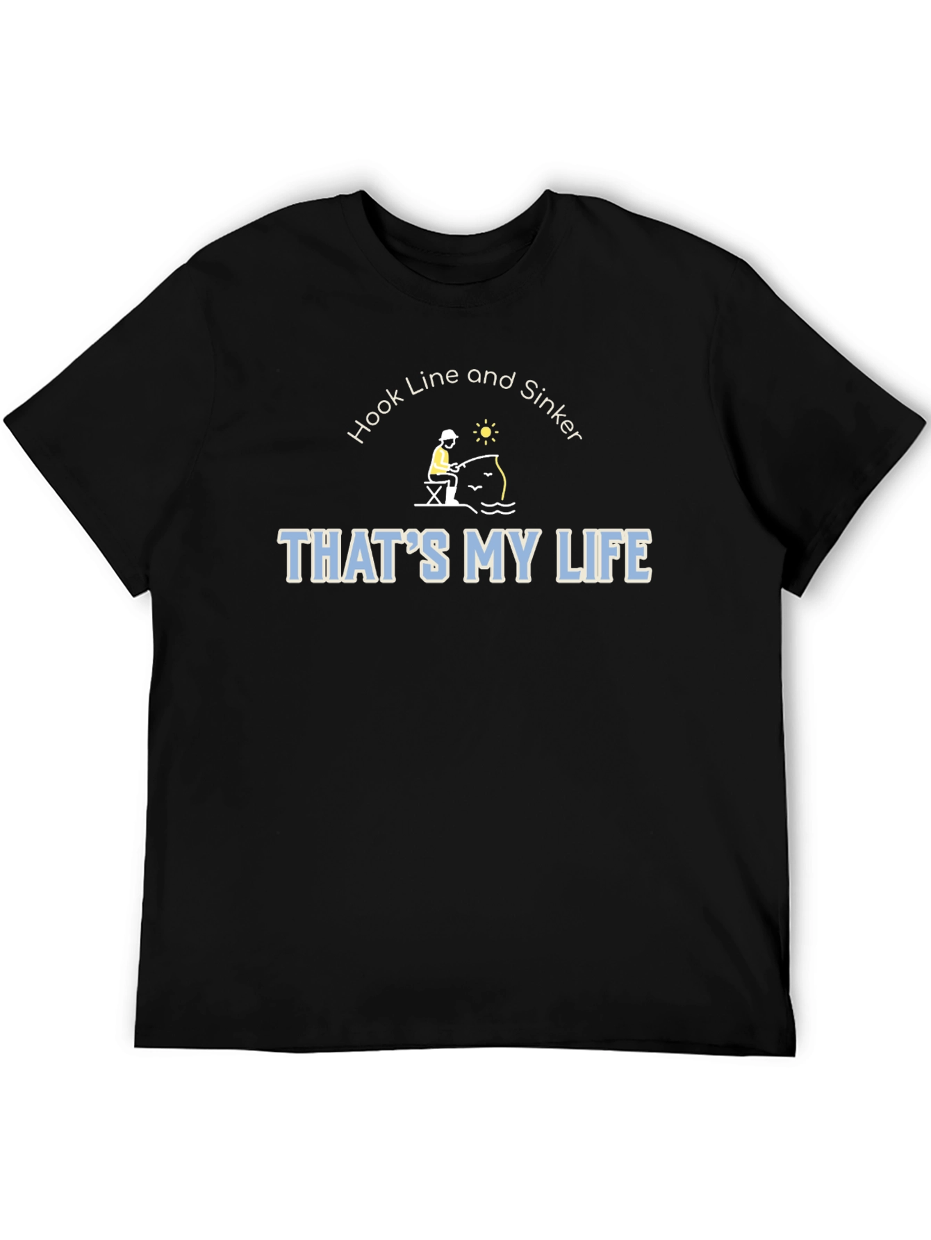 Hook Line & Sinker Thats My Life Fishing T-Shirt