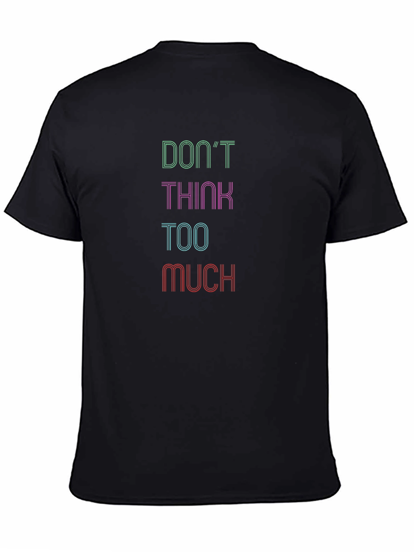Dont Think Too Much Graphic Tee