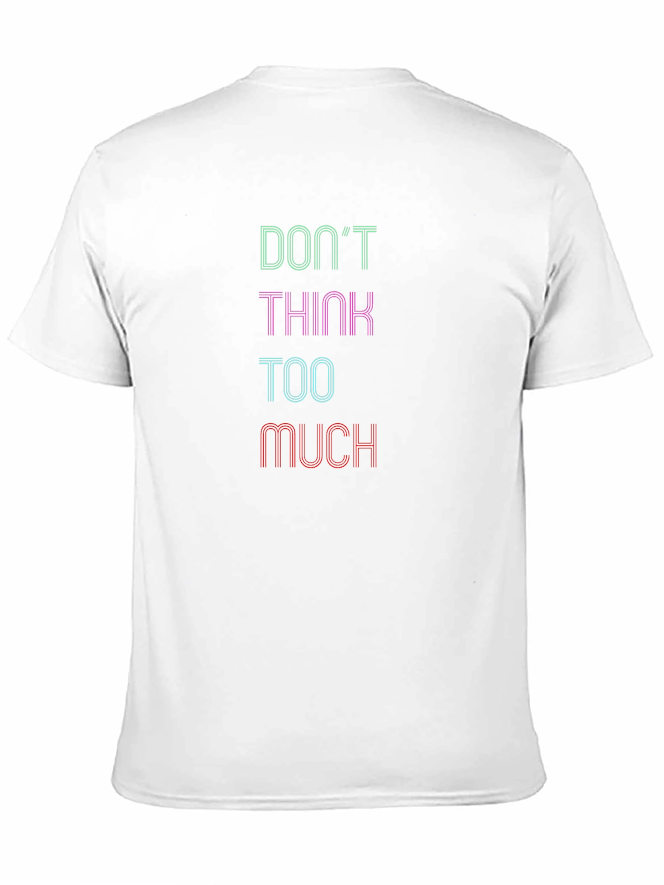 Dont Think Too Much Graphic Tee