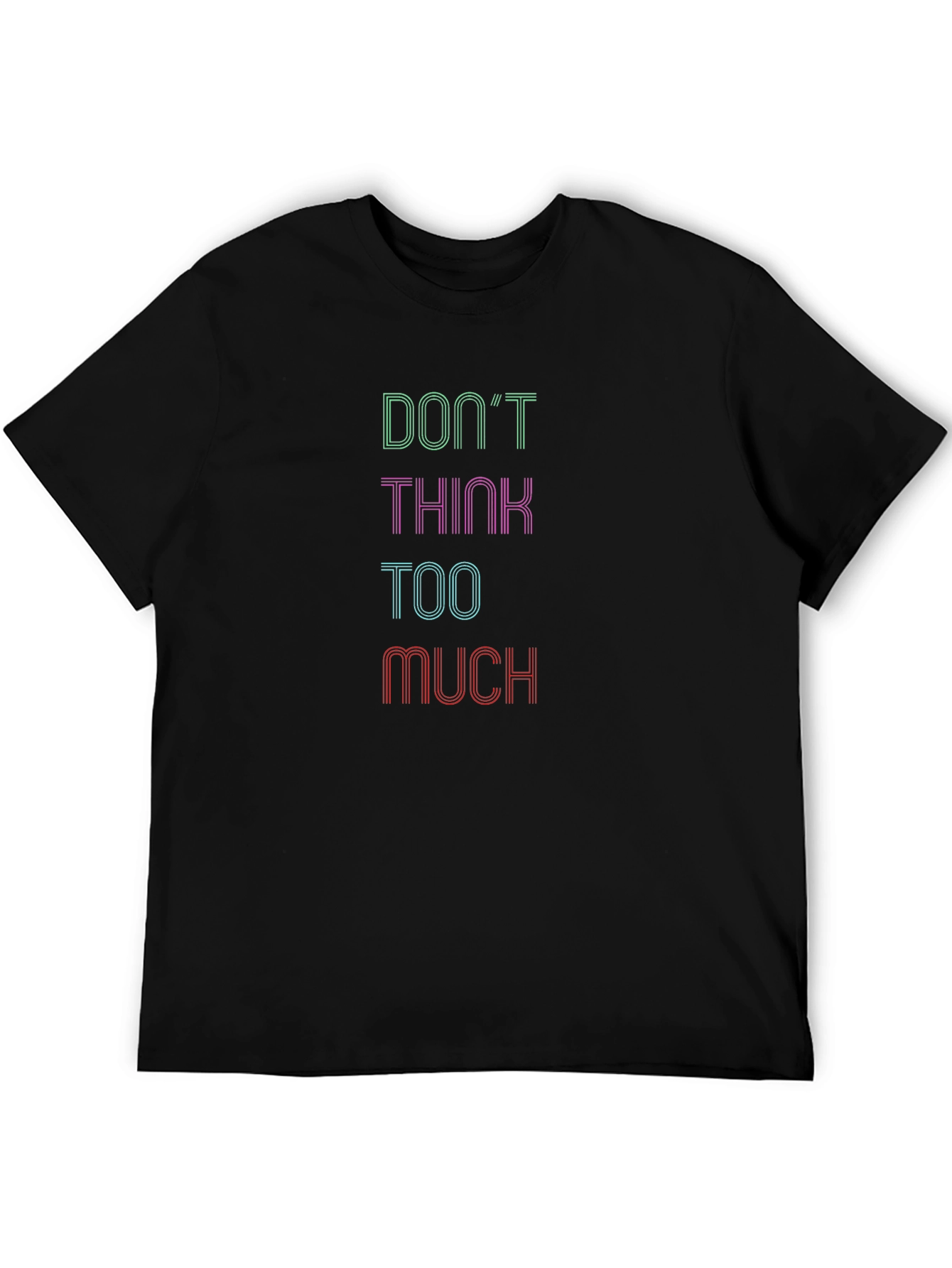 Dont Think Too Much Graphic Tee