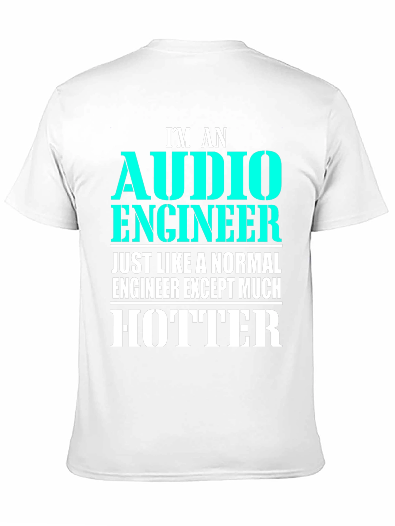 Audio Engineer T-Shirt - Much Hotter