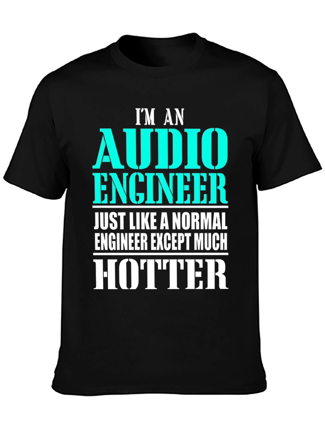 Audio Engineer T-Shirt - Much Hotter