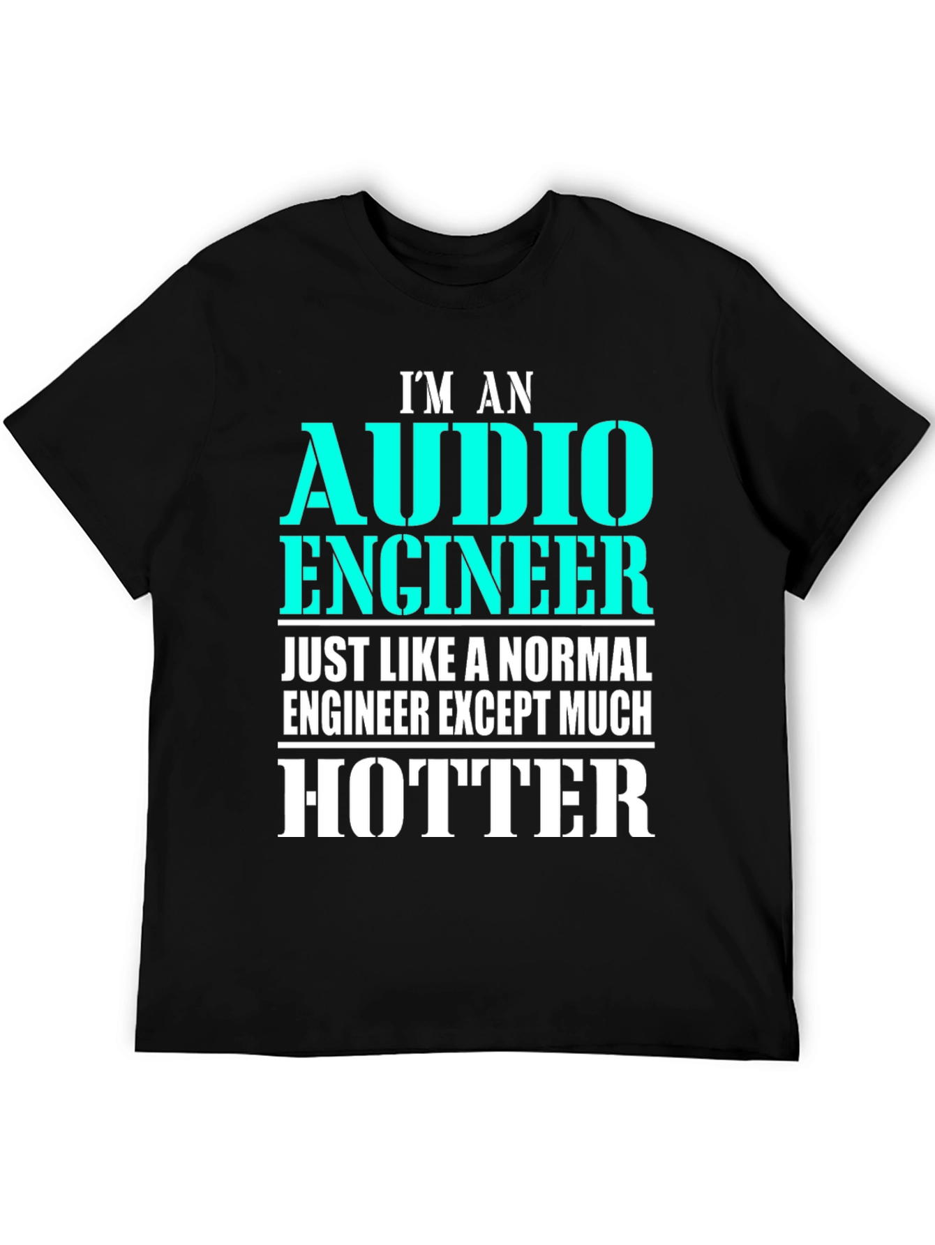 Audio Engineer T-Shirt - Much Hotter