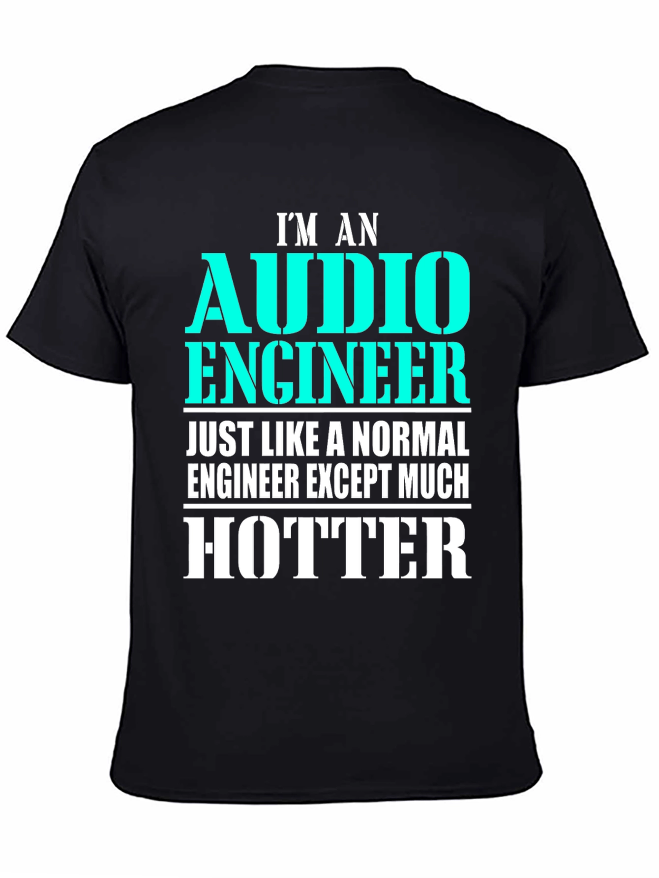 Audio Engineer T-Shirt - Much Hotter
