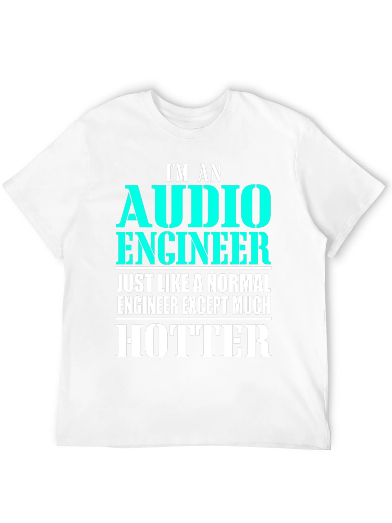 Audio Engineer T-Shirt - Much Hotter