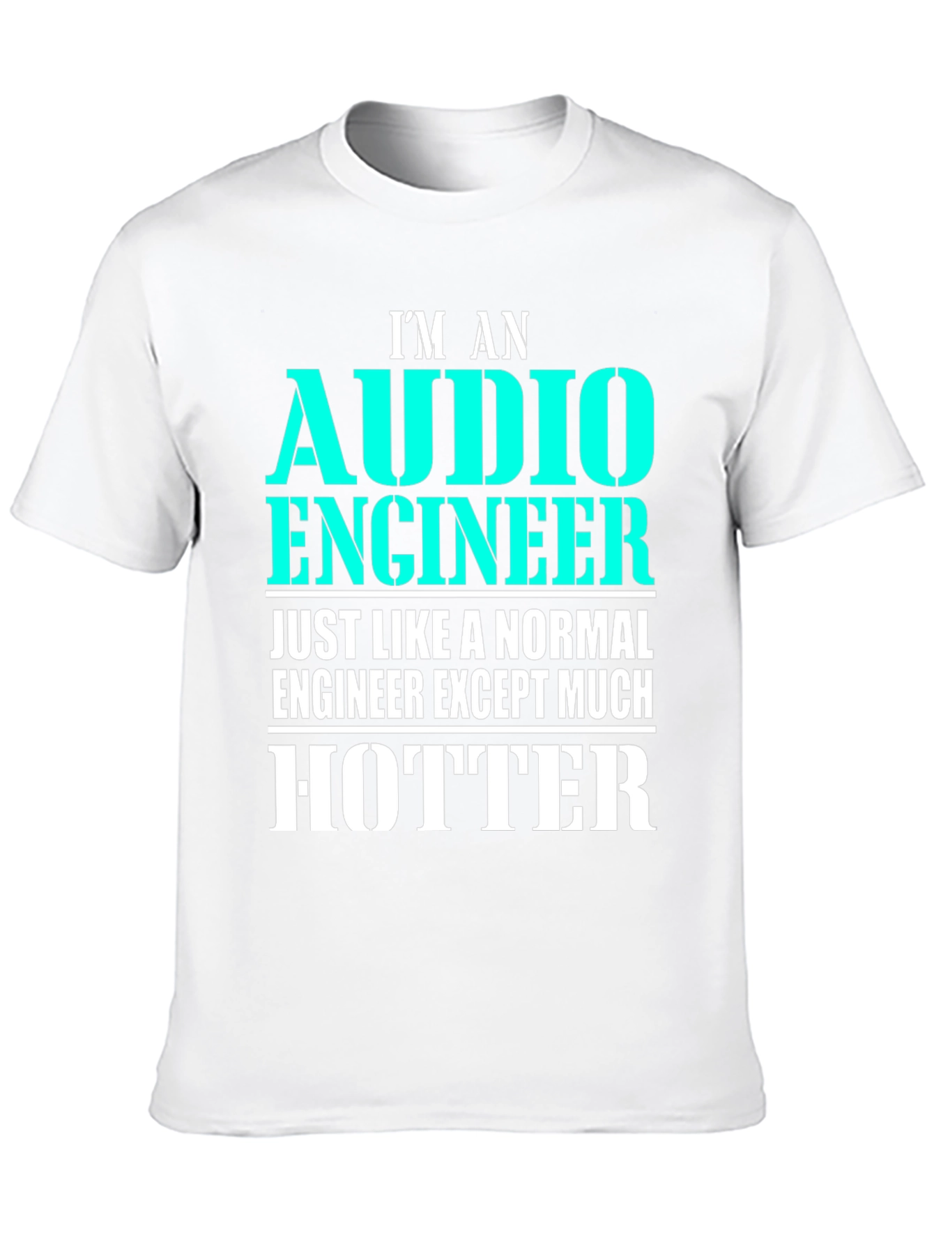 Audio Engineer T-Shirt - Much Hotter