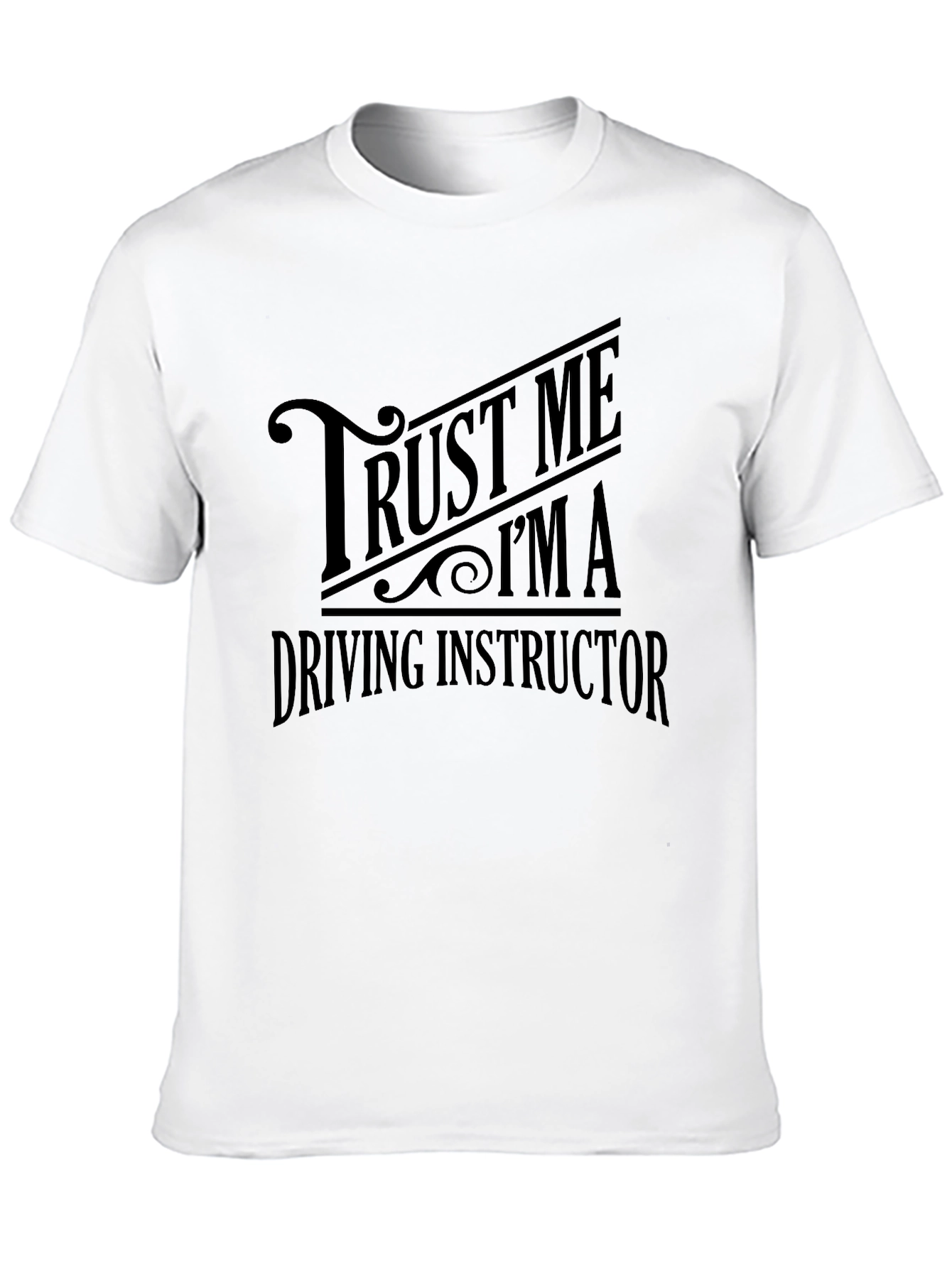 Trust Me Im a Driving Instructor Graphic Tee