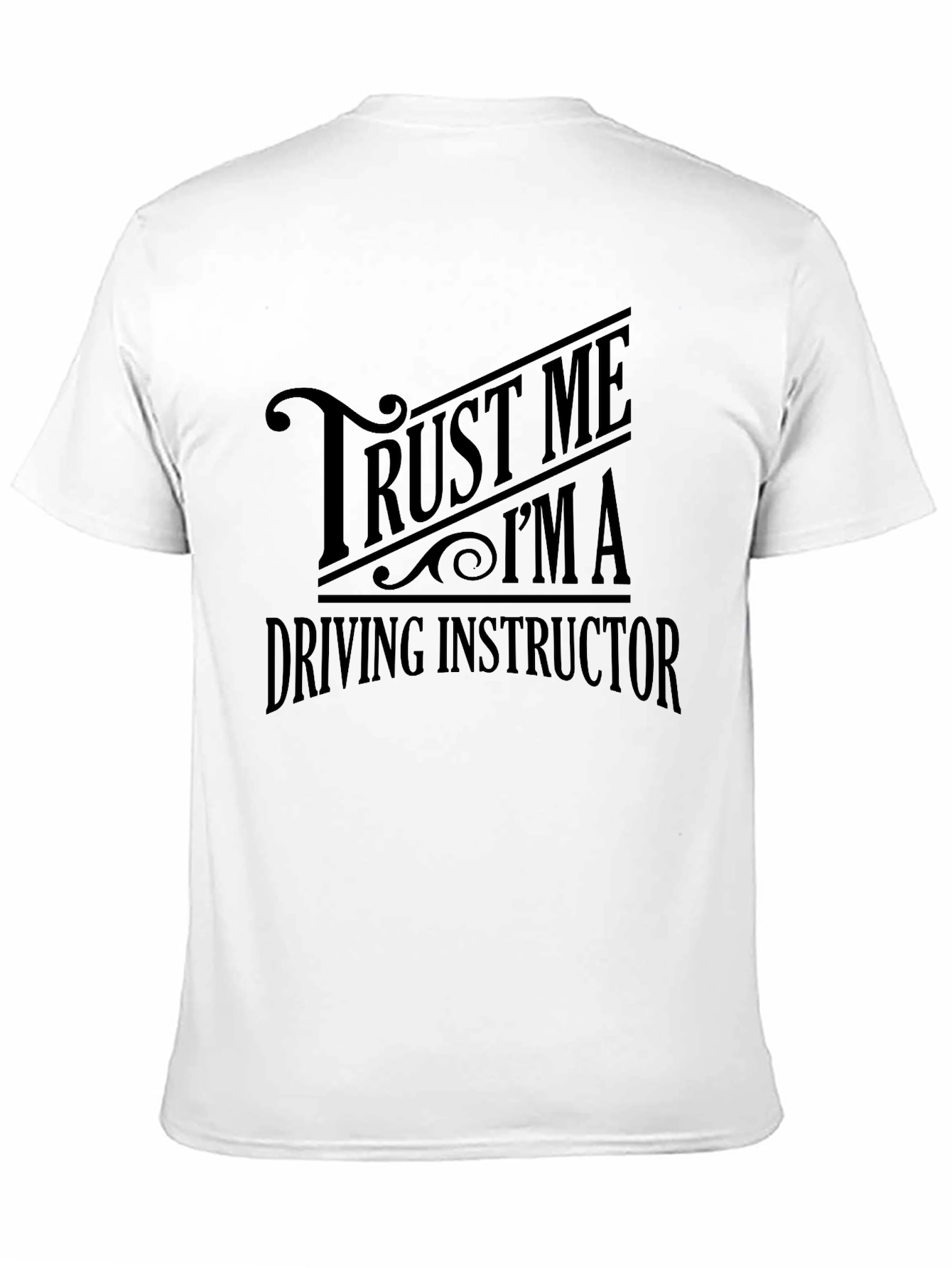 Trust Me Im a Driving Instructor Graphic Tee