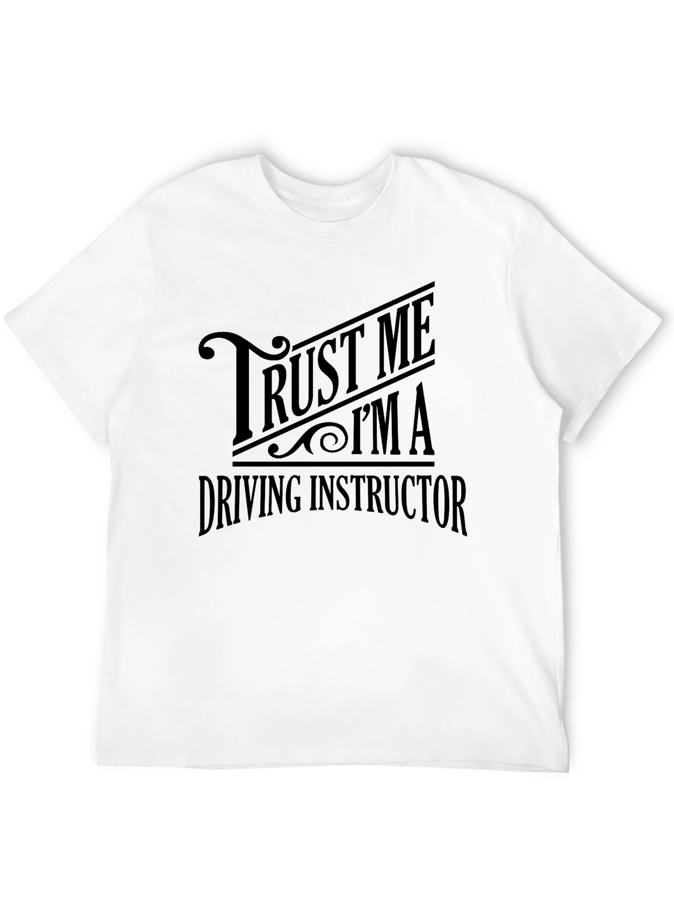 Trust Me Im a Driving Instructor Graphic Tee